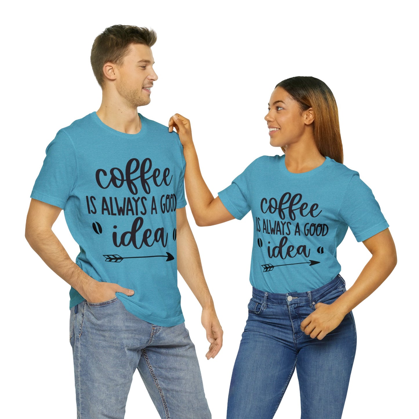 Coffee is always a good idea shirt short sleeve Tshirt