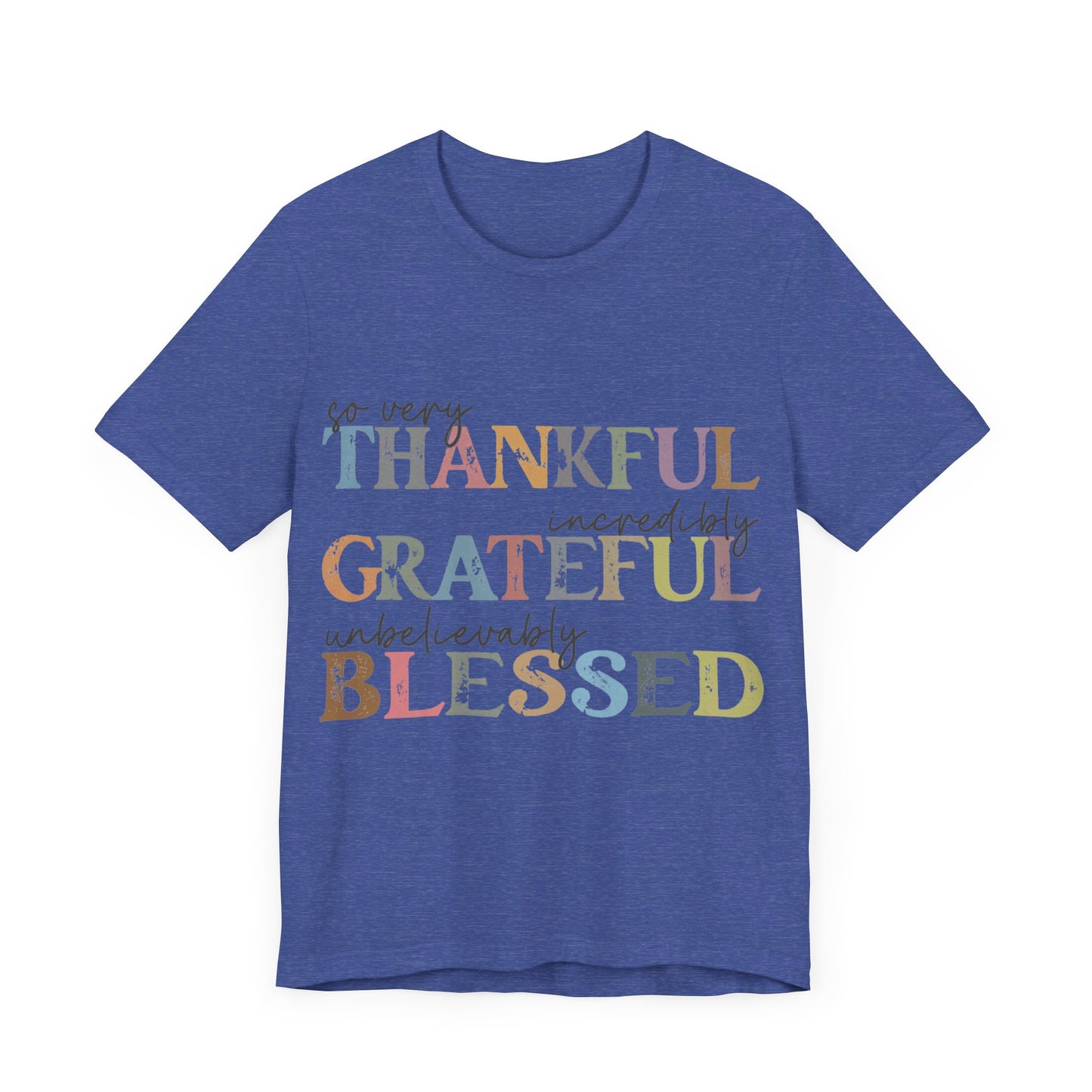 So very Thankful, Incredibly Grateful, Unbelievably Blessed Jersey Short Sleeve Tee