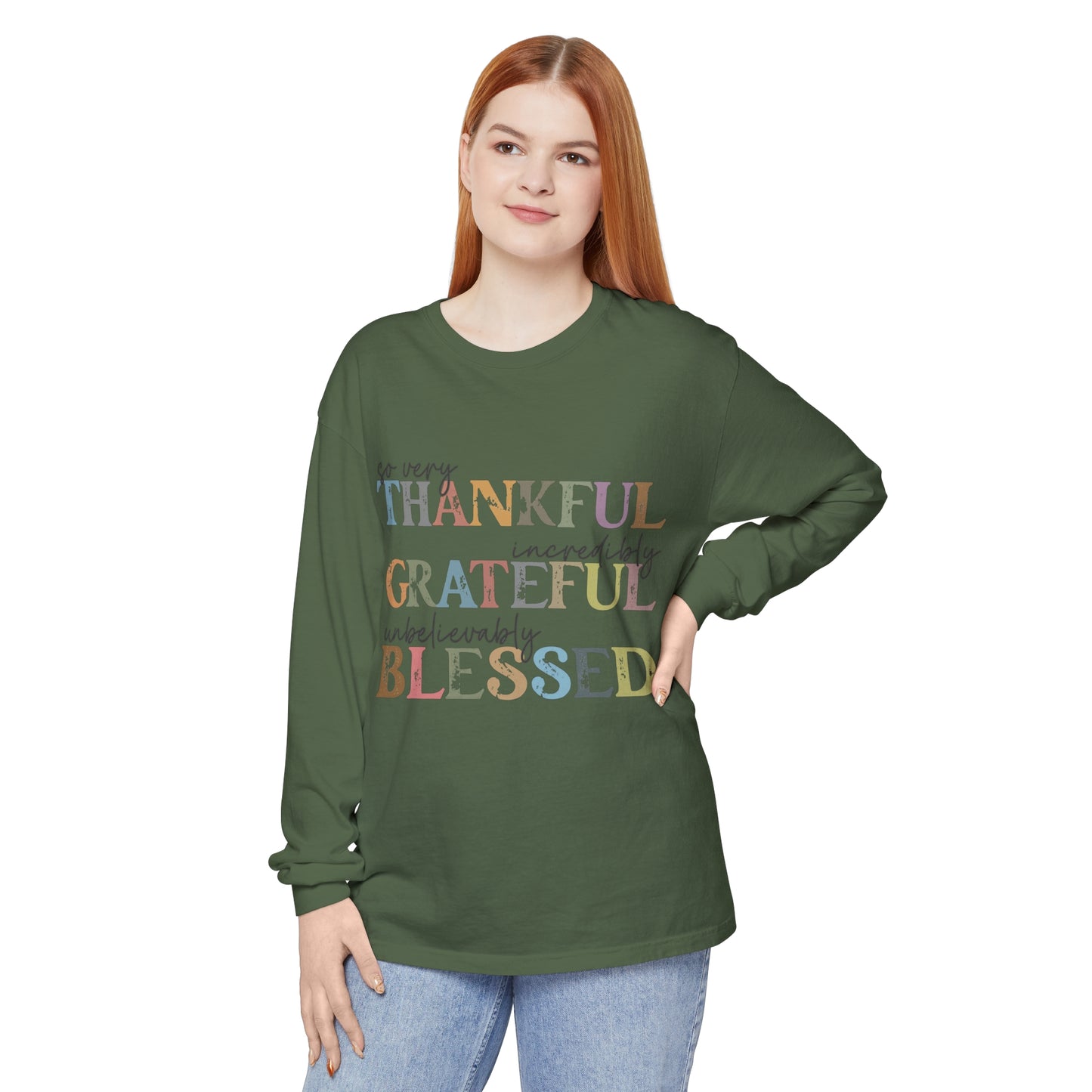 So Very Thankful, Incredibly Grateful, Unbelievably Blessed Long Sleeve T-Shirt