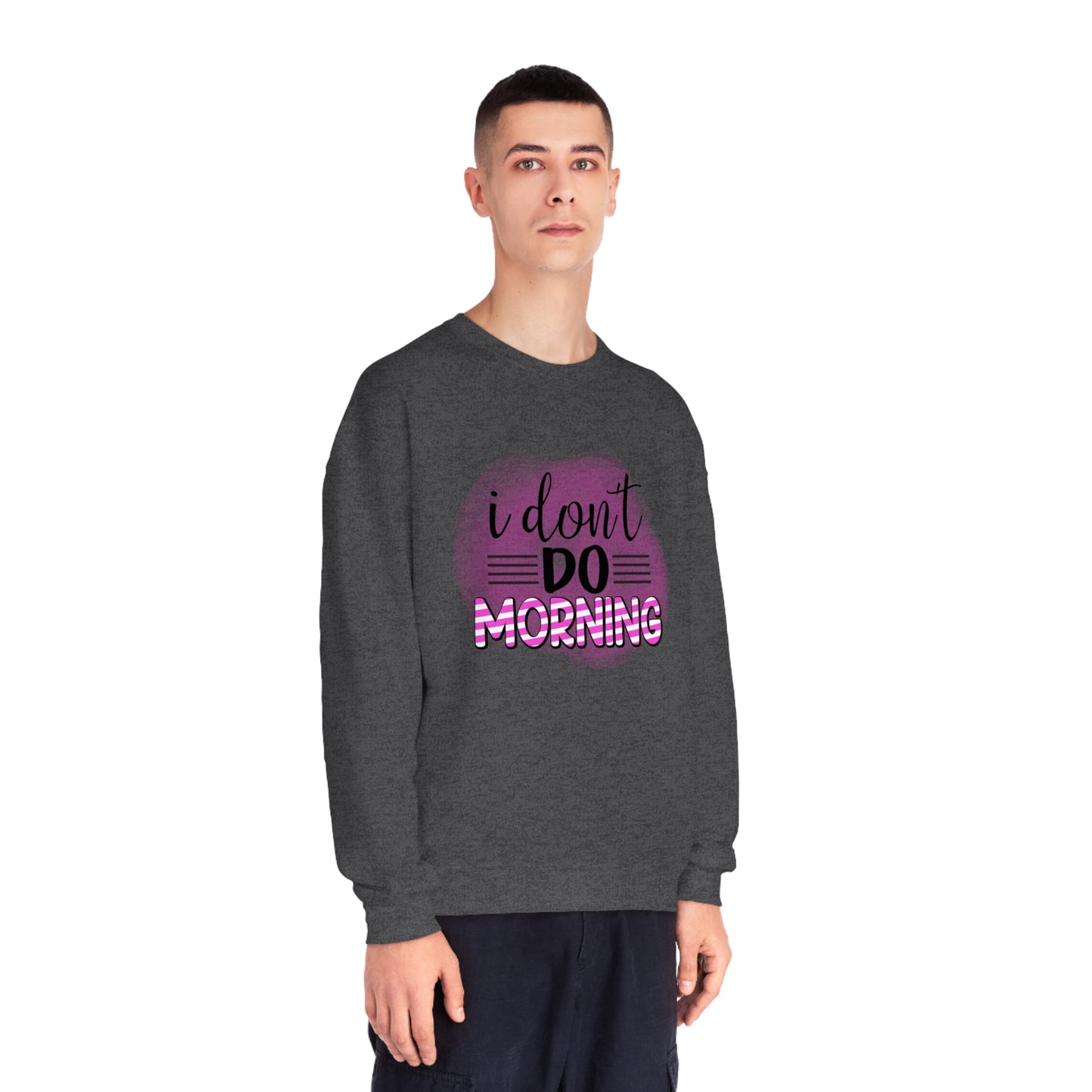 I Don't do Morning Crewneck Sweatshirt