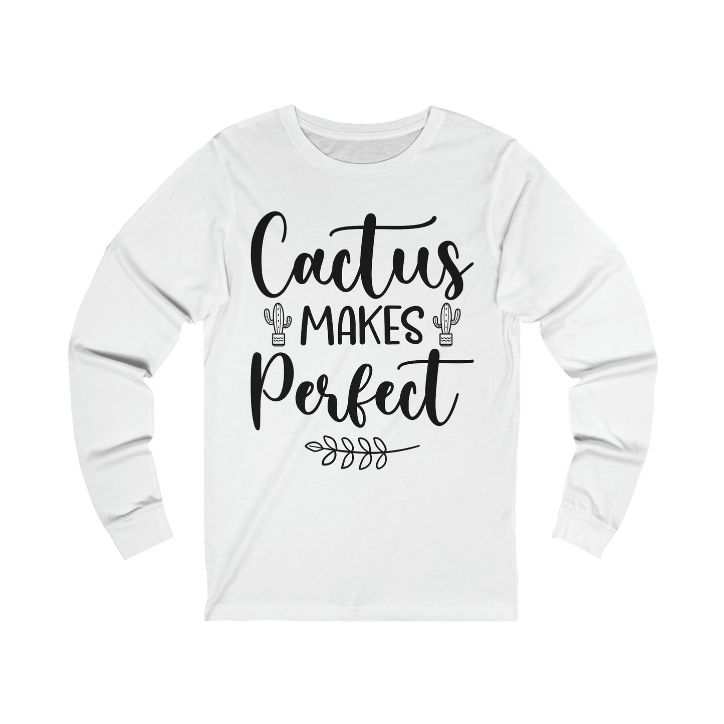 Cactus Makes Perfect Long Sleeve Tee