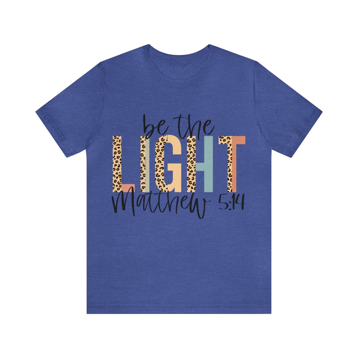 Be The Light - Matthew 5:14 Short Sleeve Tshirt