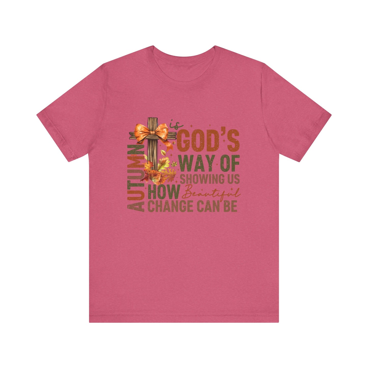 Autumn is God's Way... Jersey Short Sleeve Tee