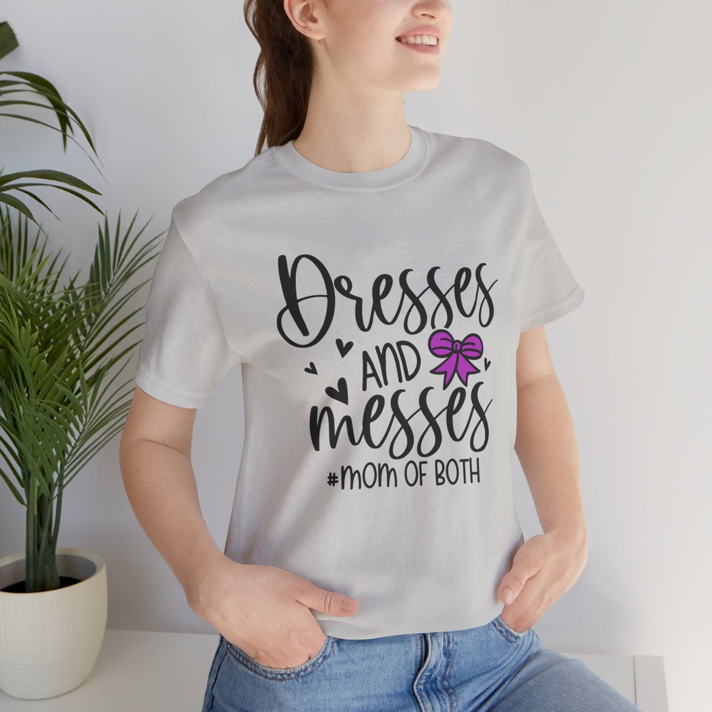 Dresses and Messes - Mom of Both Shirt