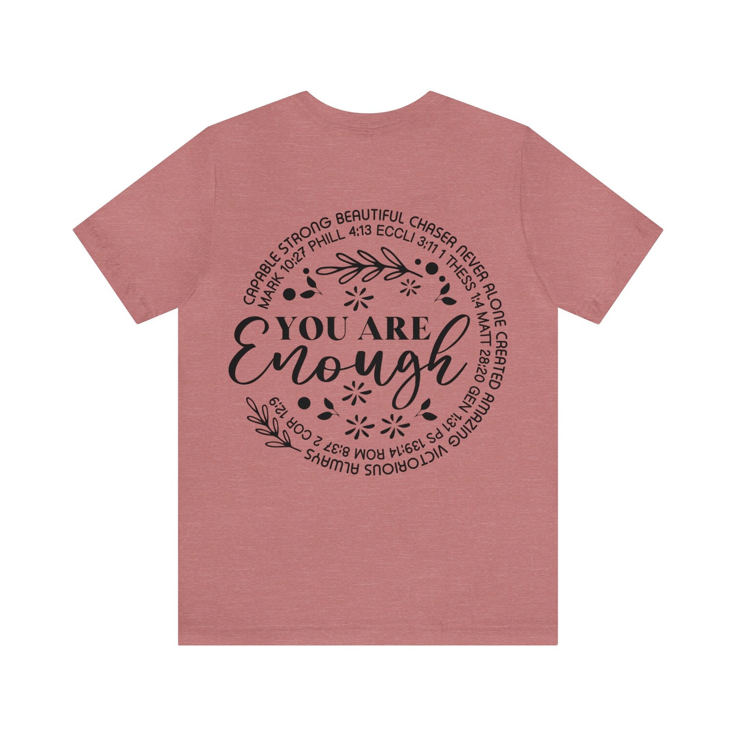 You are God's Masterpiece (front) You are Enough (back) Short Sleeve Tshirt