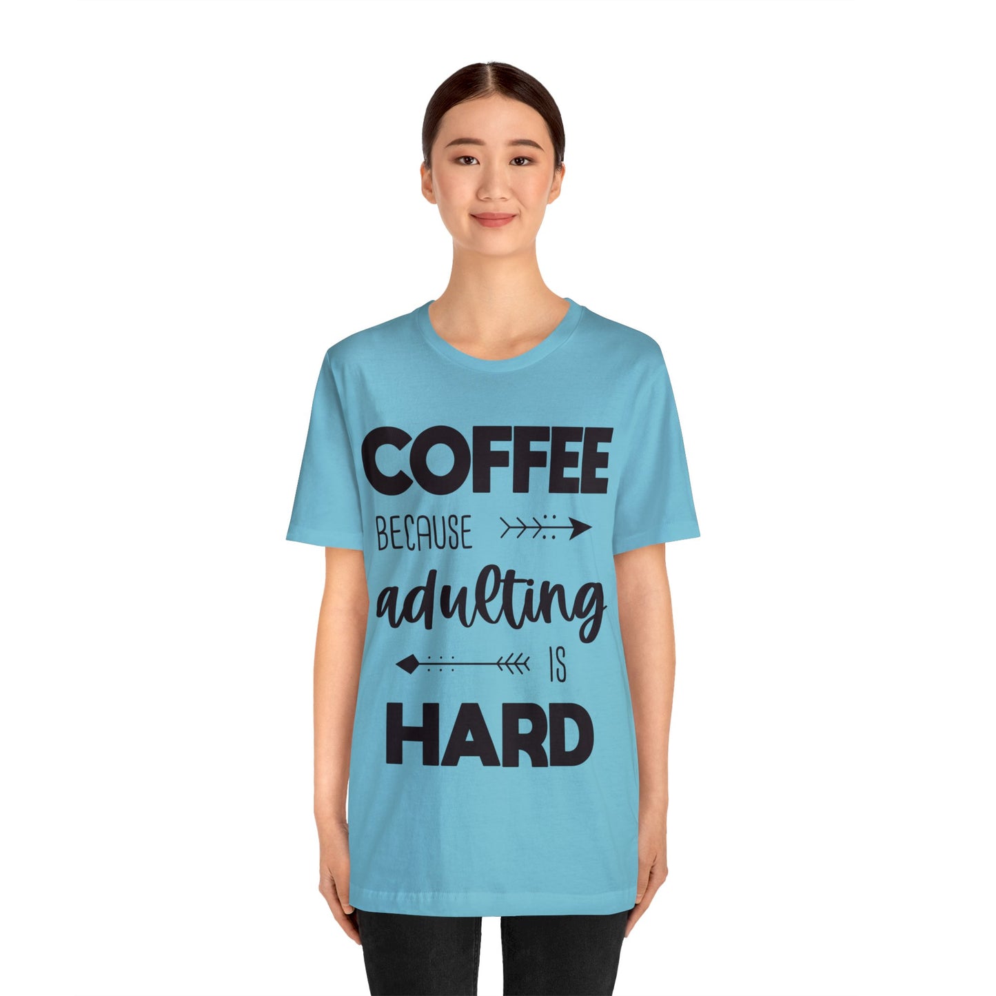 Coffee because Adulting is hard Short sleeve Tshirt