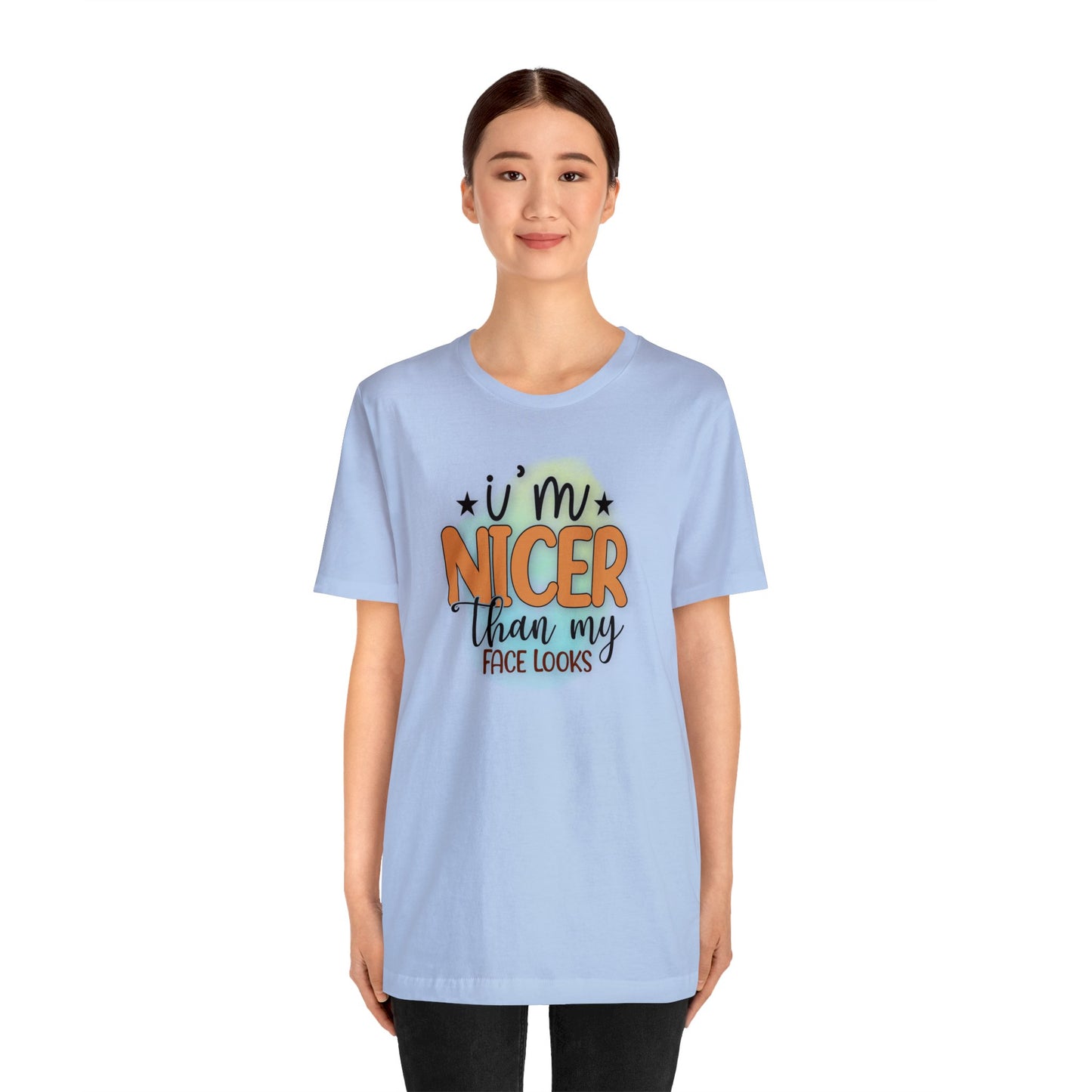 I'm nicer than my face looks short sleeve Tshirt