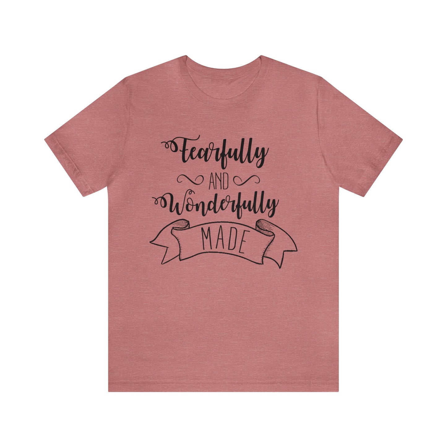 Fearfully and Wonderfully Made Short sleeve Tshirt