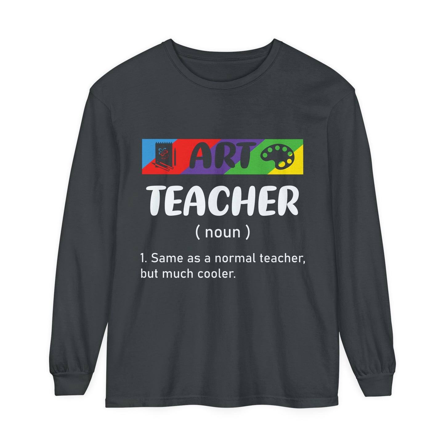 Art Teacher Long Sleeve T-Shirt