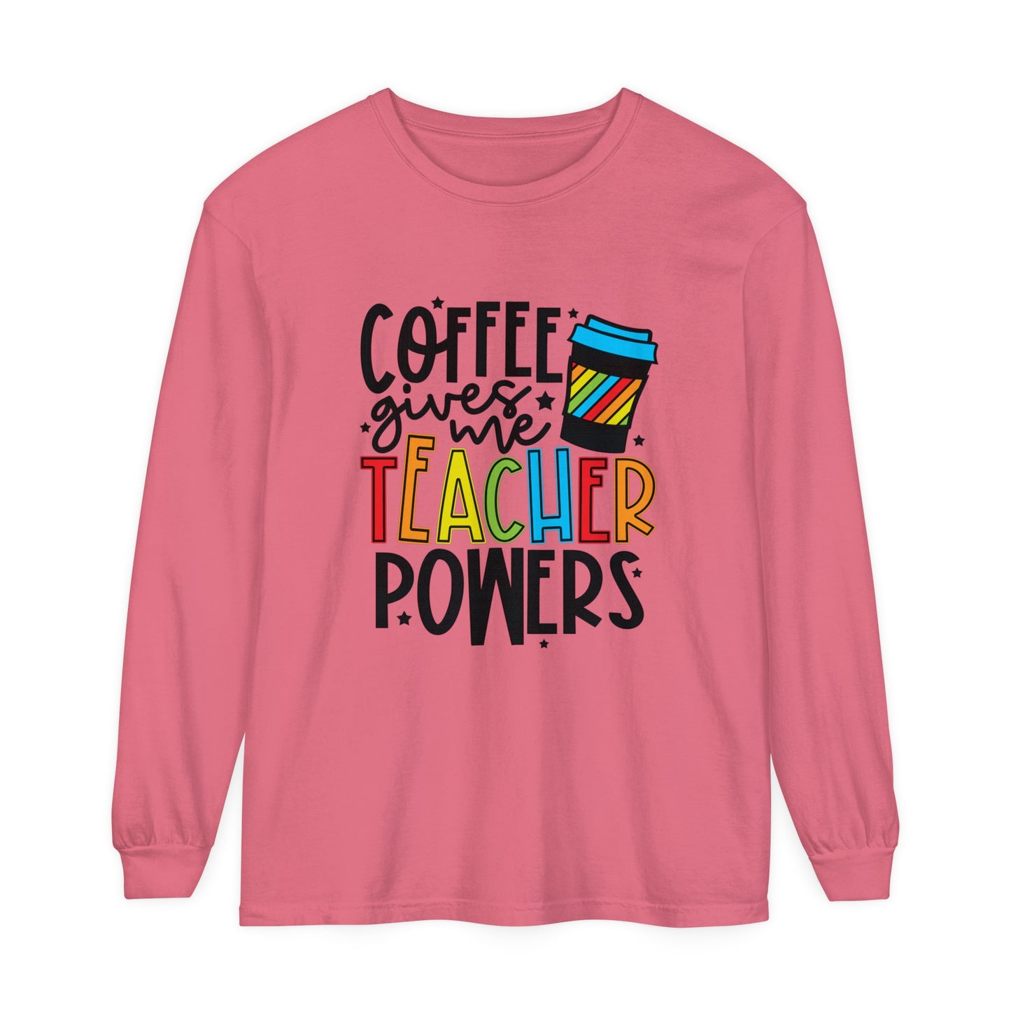 Coffee Gives Me Teacher Powers Long Sleeve T-Shirt