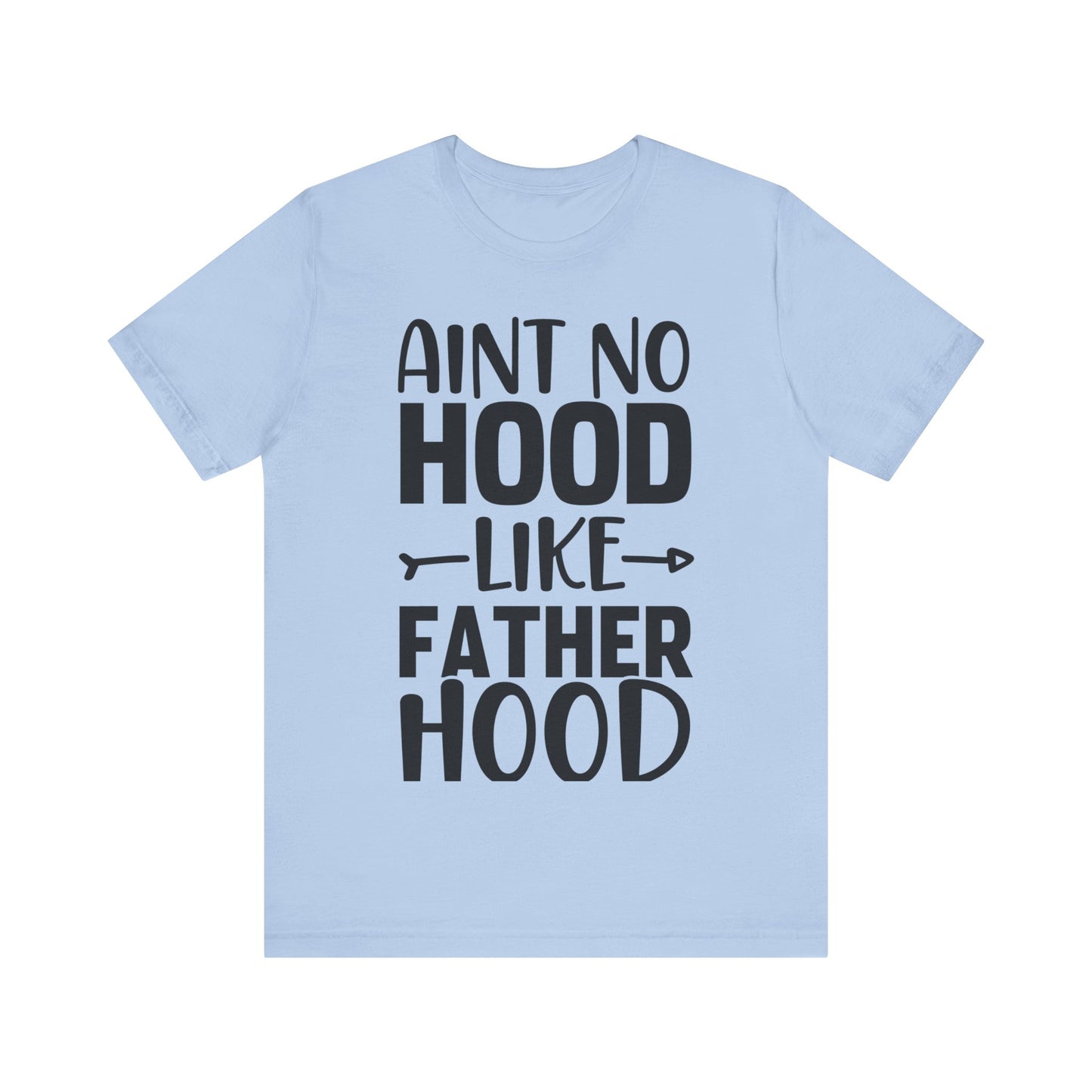 Ain't No Hood Like Fatherhood Jersey Short Sleeve Tee