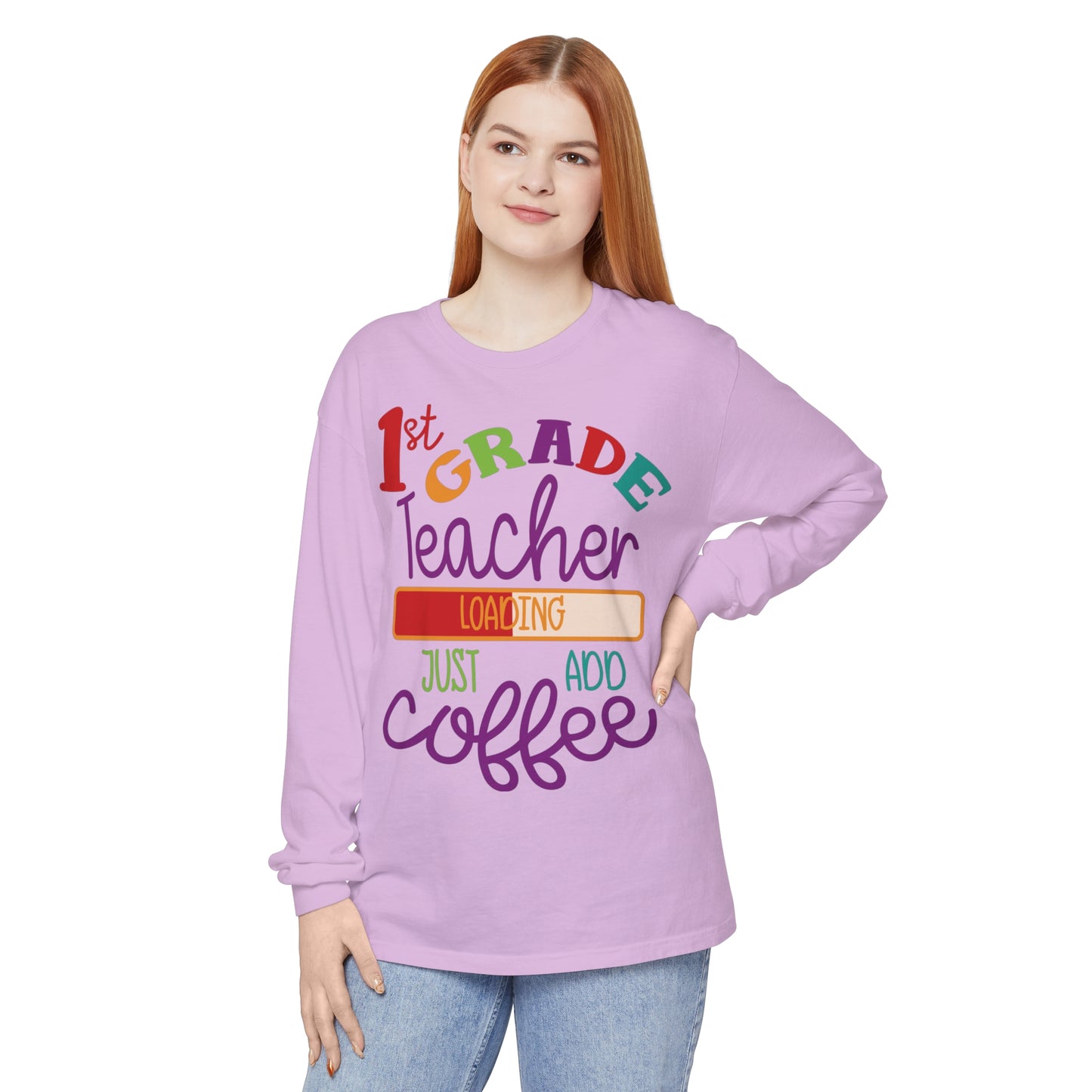 1st Grade Teacher Loading Just Add Coffee Long Sleeve T-Shirt