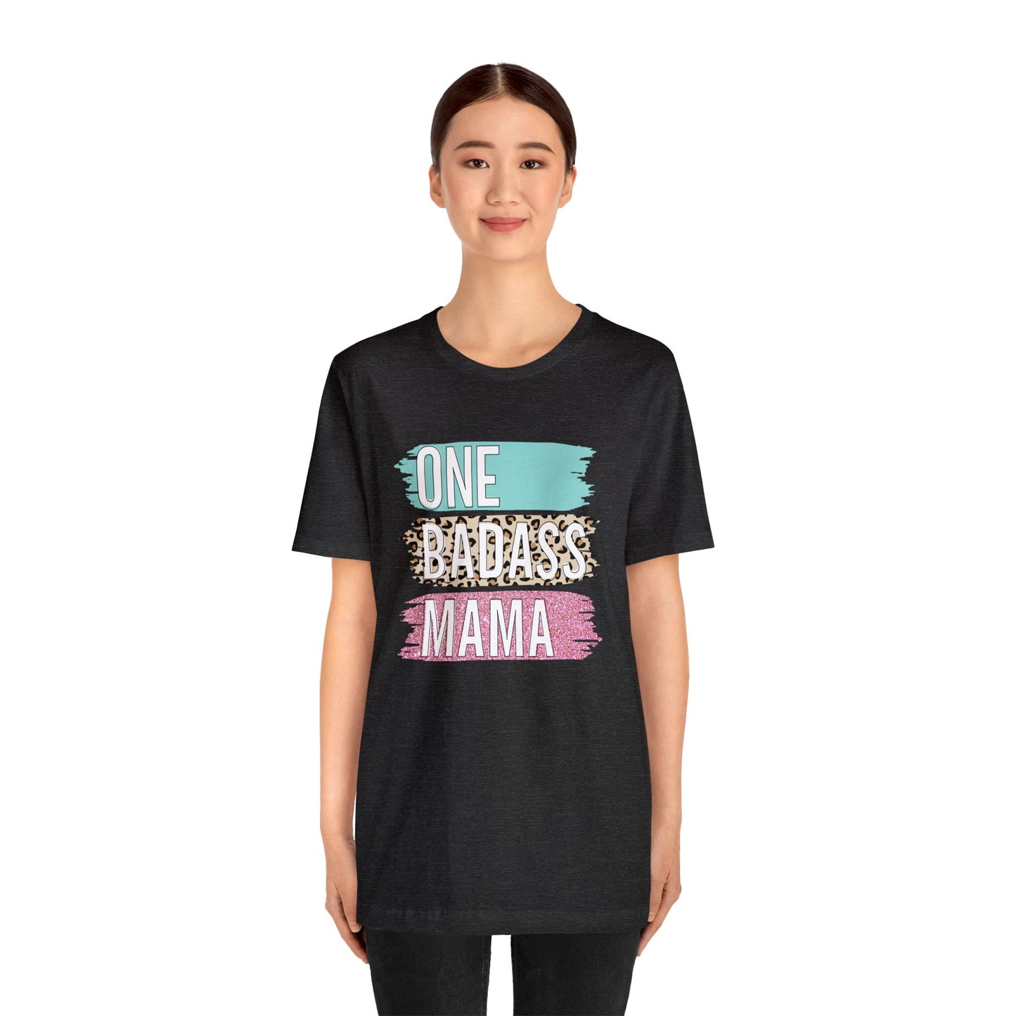 One Bad Ass Mama short sleeve Tshirt
