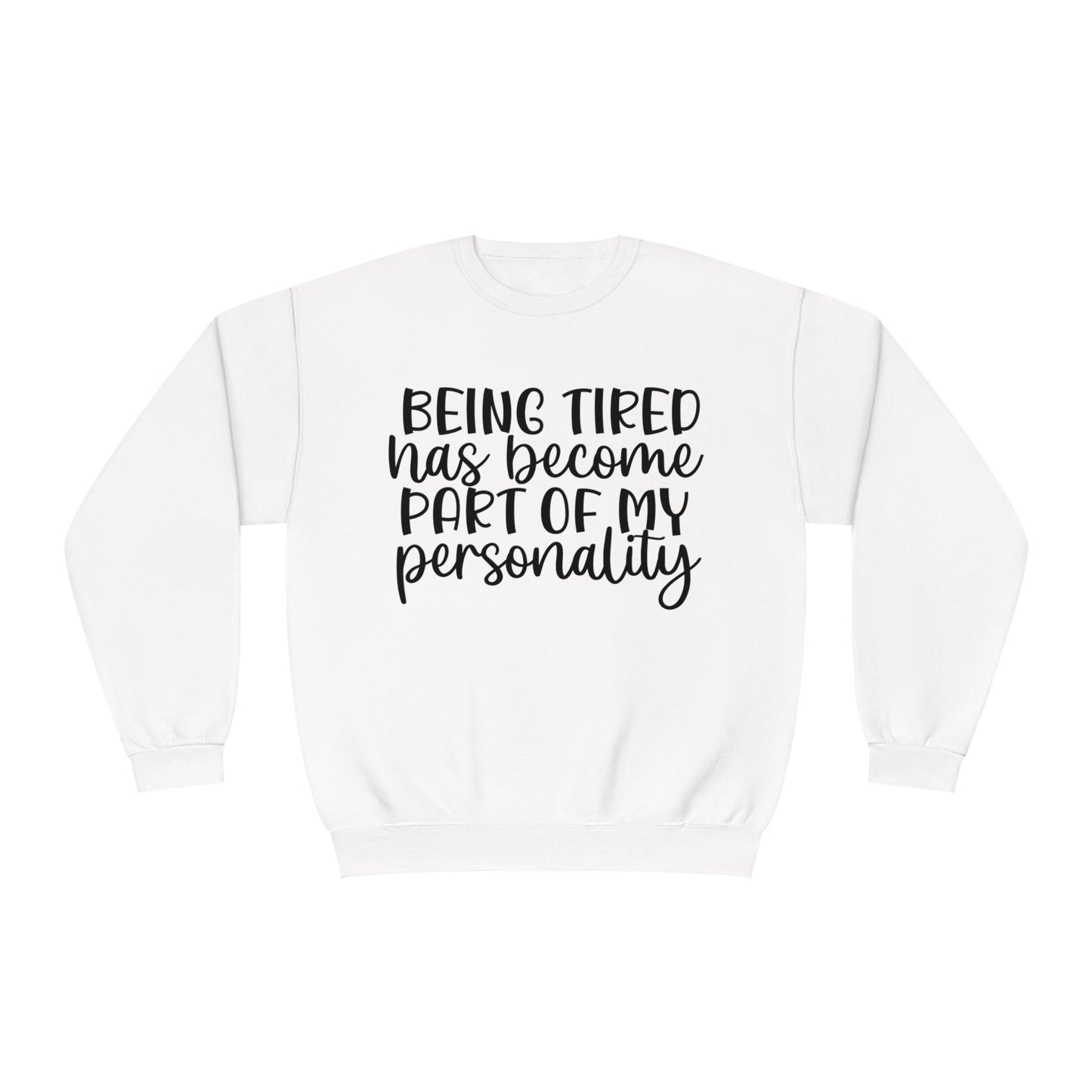 Being Tired has Become Part of my Personality Crewneck Sweatshirt