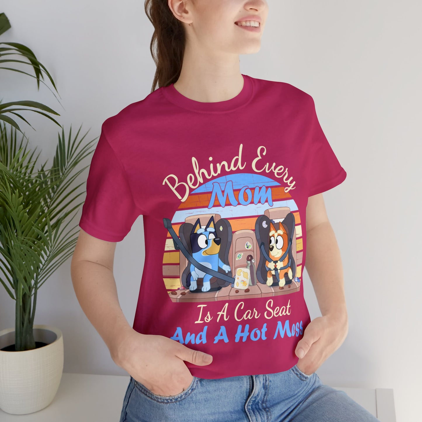 Behind Every Mom is a Car Seat and a Hoy Mess Short Sleeve Tshirt