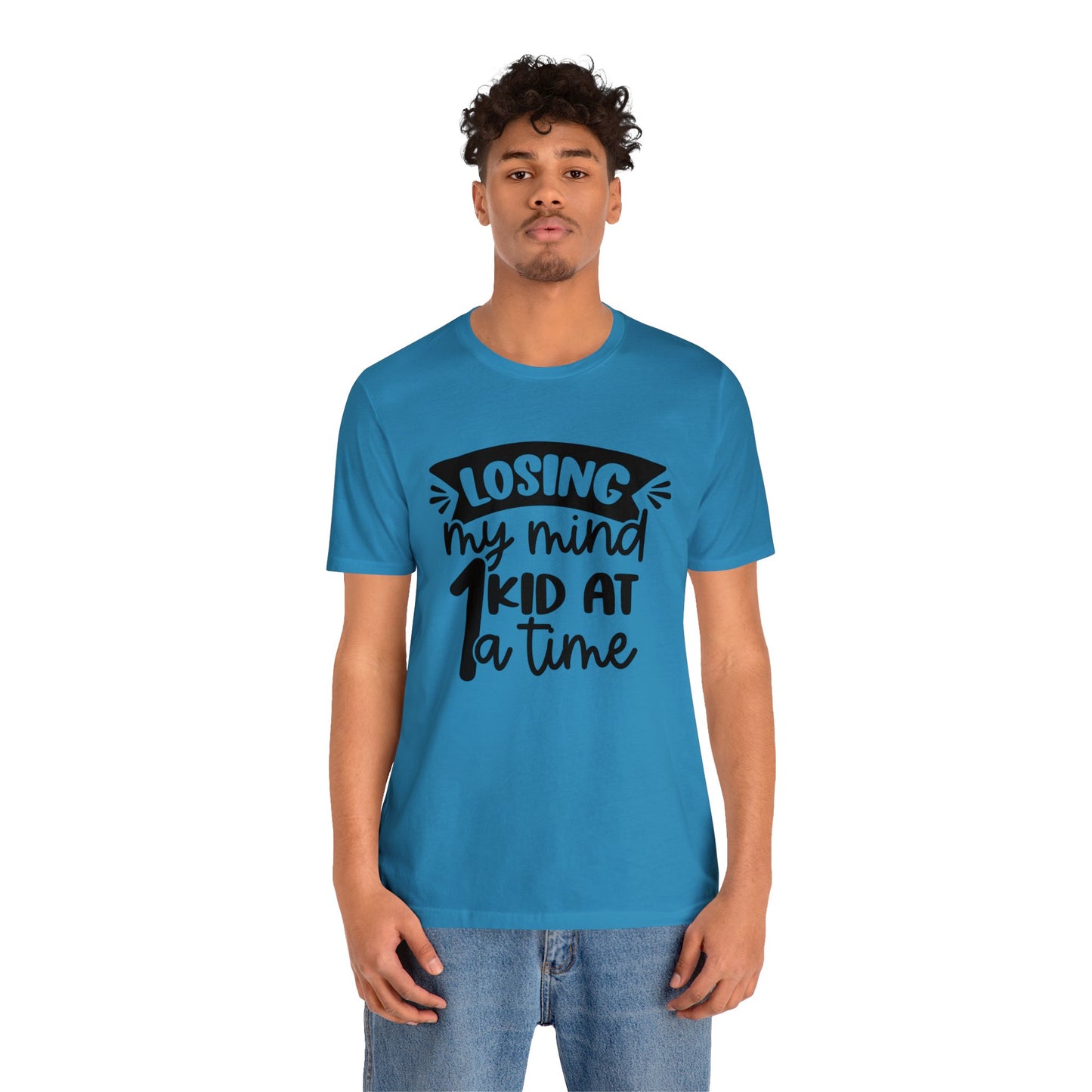 Losing my Mind 1 Kid at a Time short sleeve tshirt