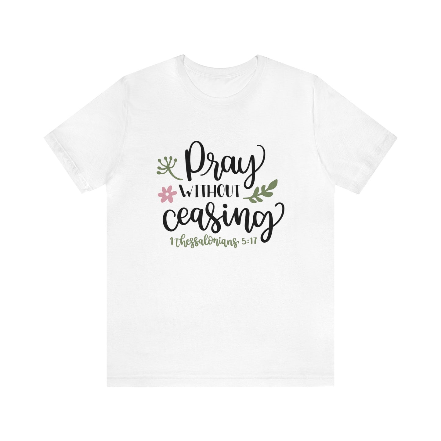 Pray Without Ceasing Short Sleeve Tshirt