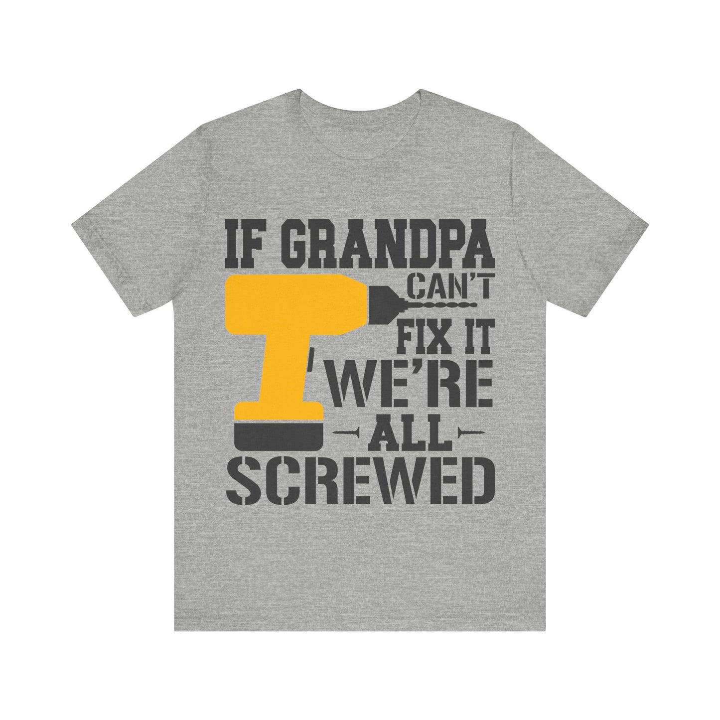 If Grandpa Can't Fix It We're All Screwed Jersey Short Sleeve Tee