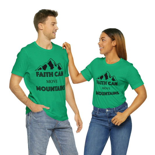 Faith can move mountains Short sleeve Tshirt