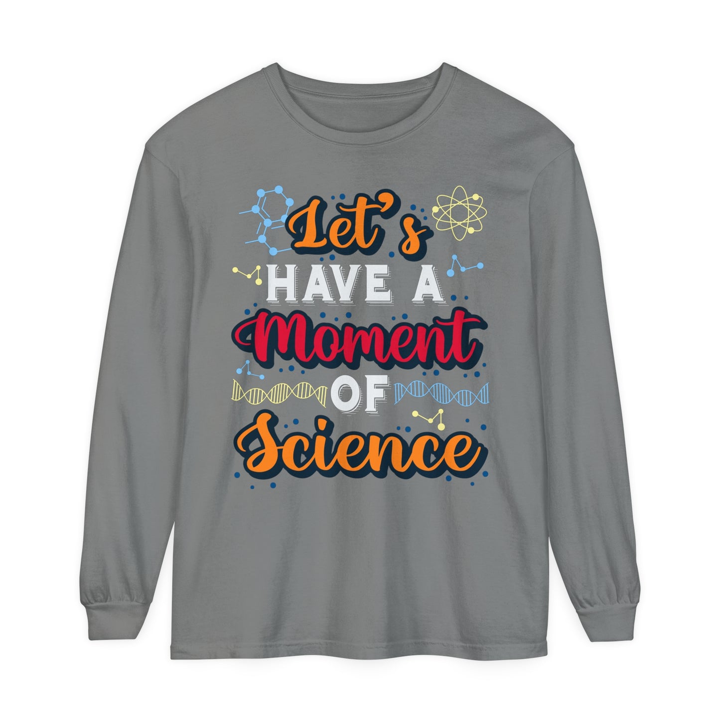 Let's Have a Moment of Science Long Sleeve T-Shirt