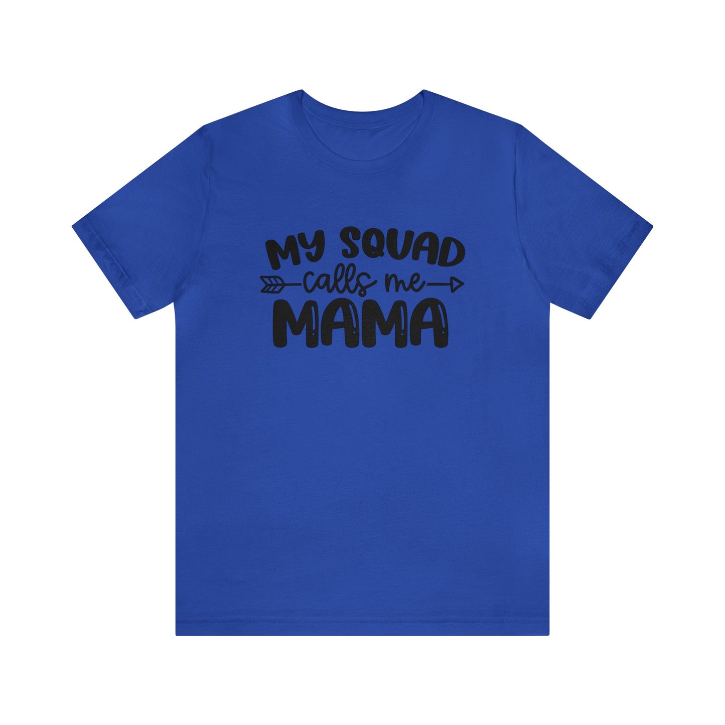 My squad calls me mama short sleeve tshirt