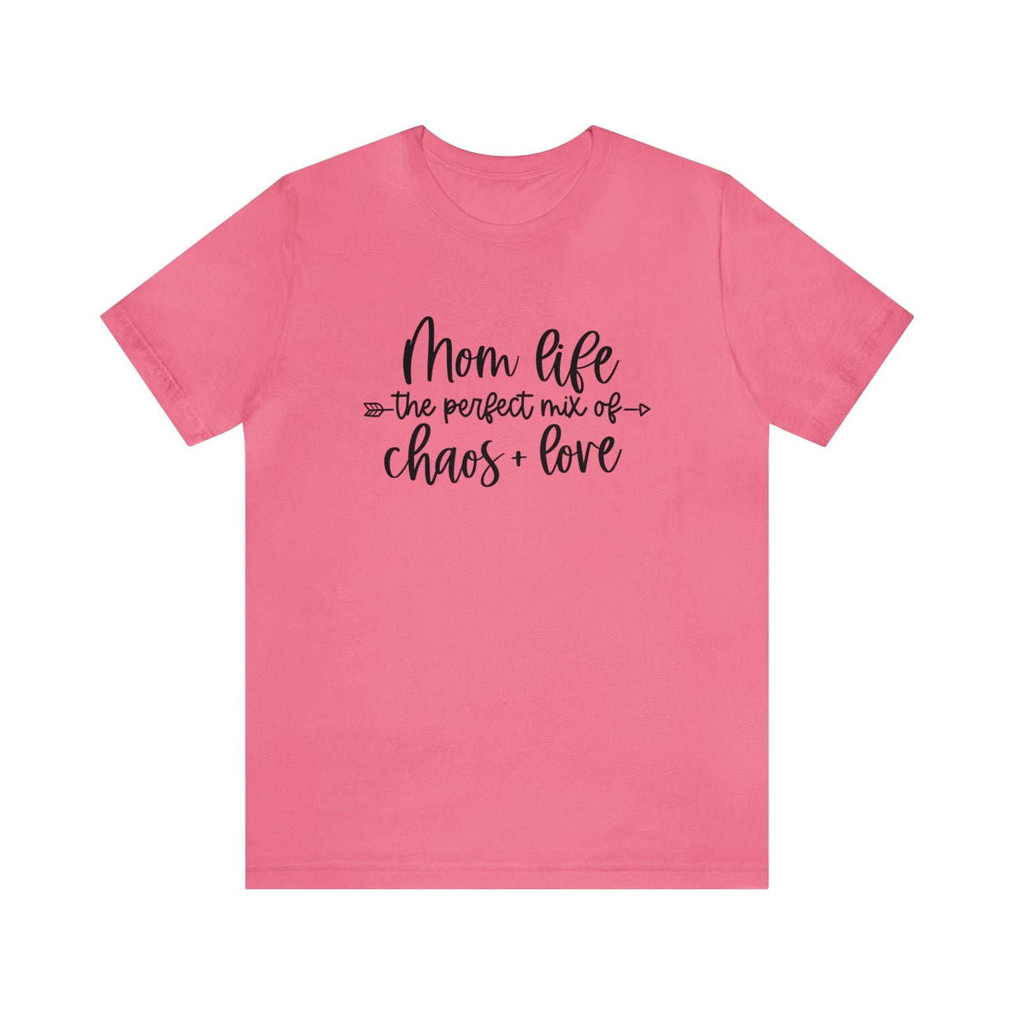 Mom Life the perfect mix of Chaos + Love short sleeve tshirt