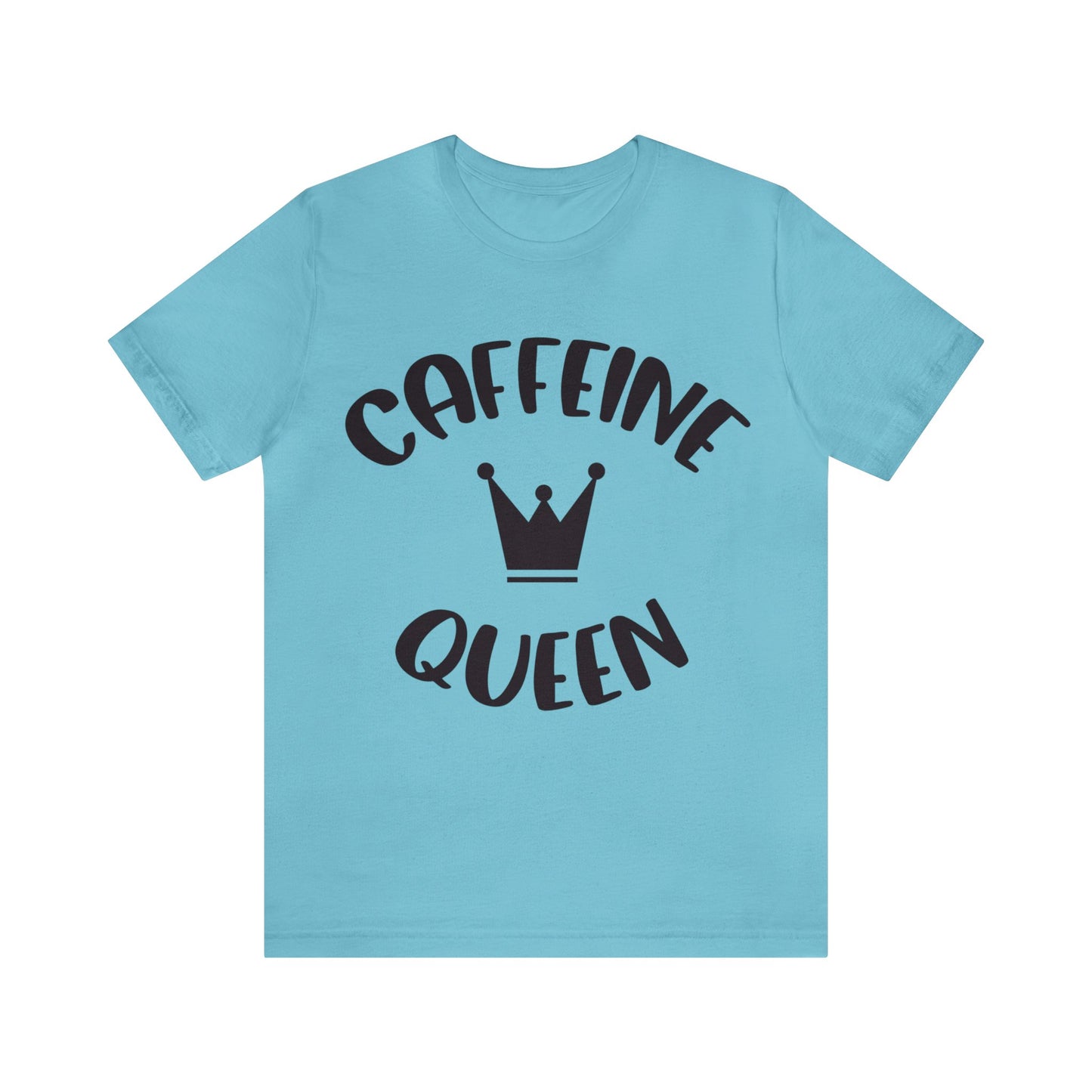 Caffeine Queen short sleeve Tshirt