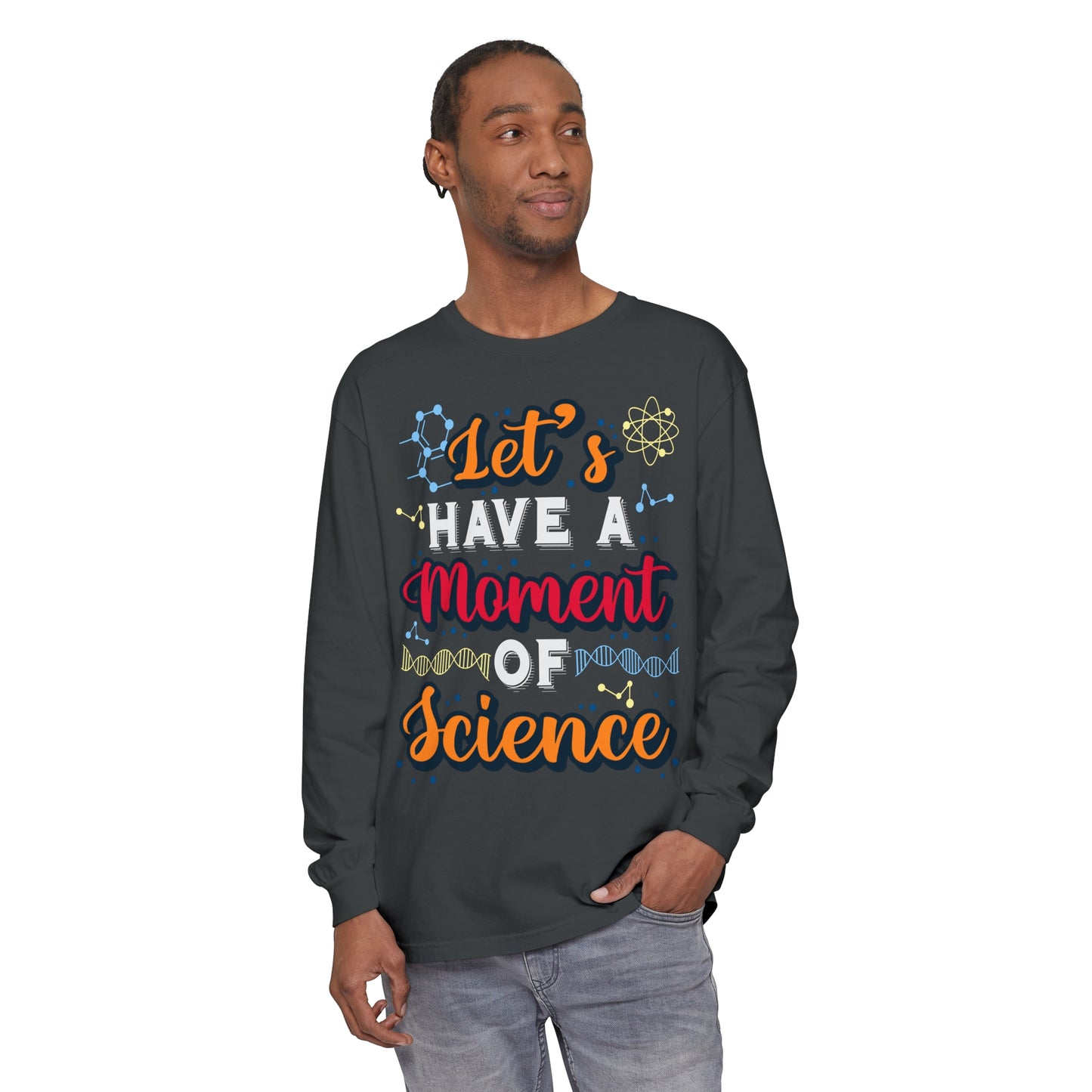 Let's Have a Moment of Science Long Sleeve T-Shirt