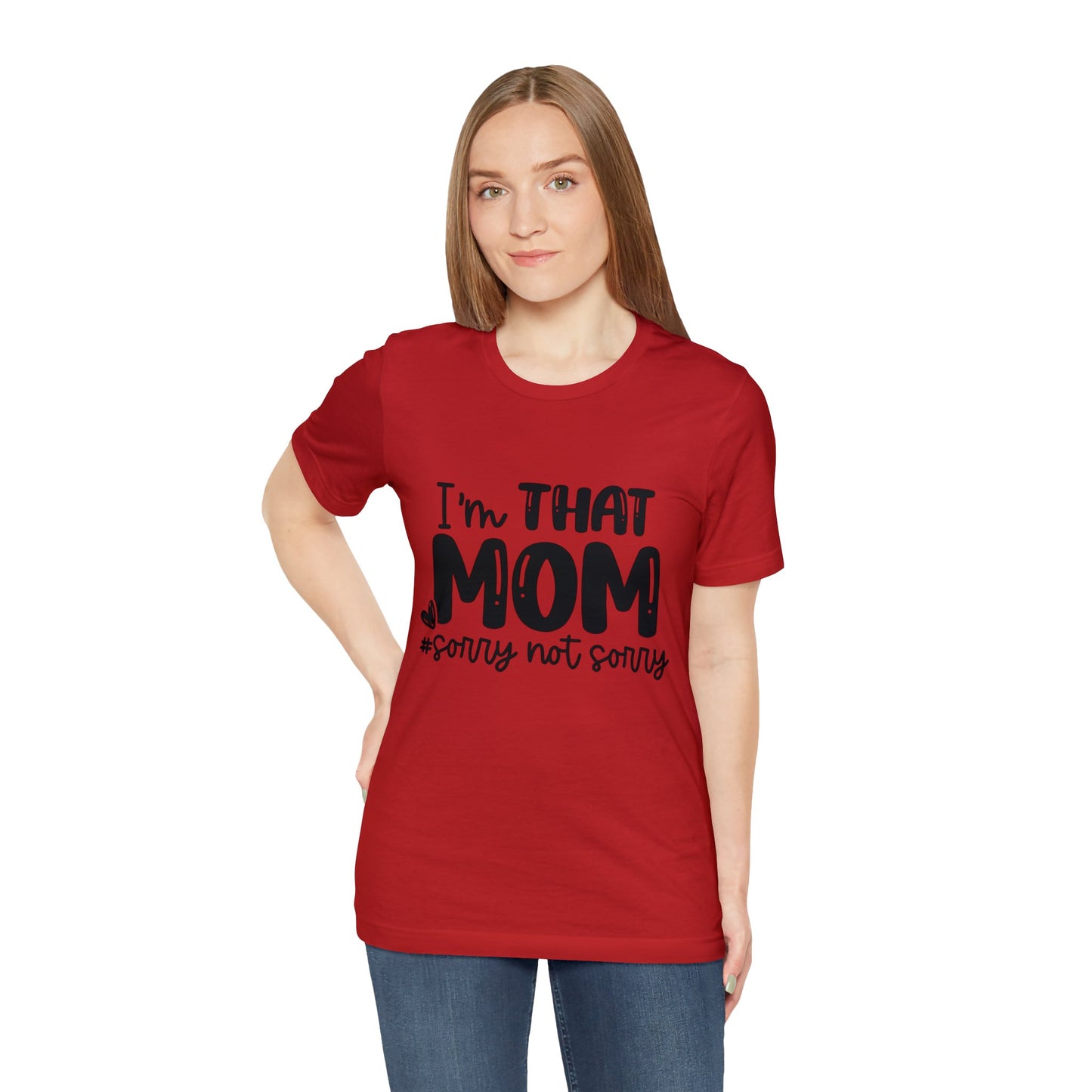 I'm That Mom #sorry not sorry short sleeve tshirt