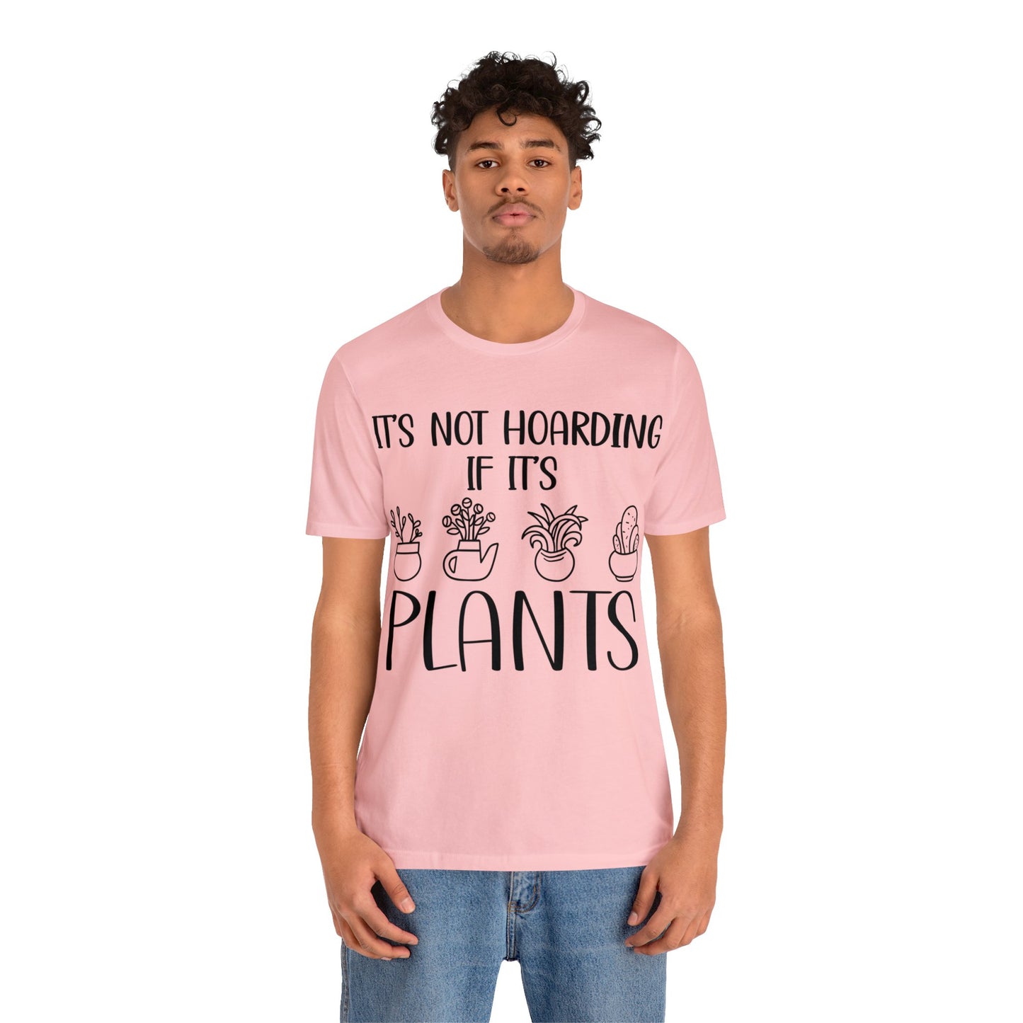 It's Not Hoarding if its Plants Short Sleeve Tee