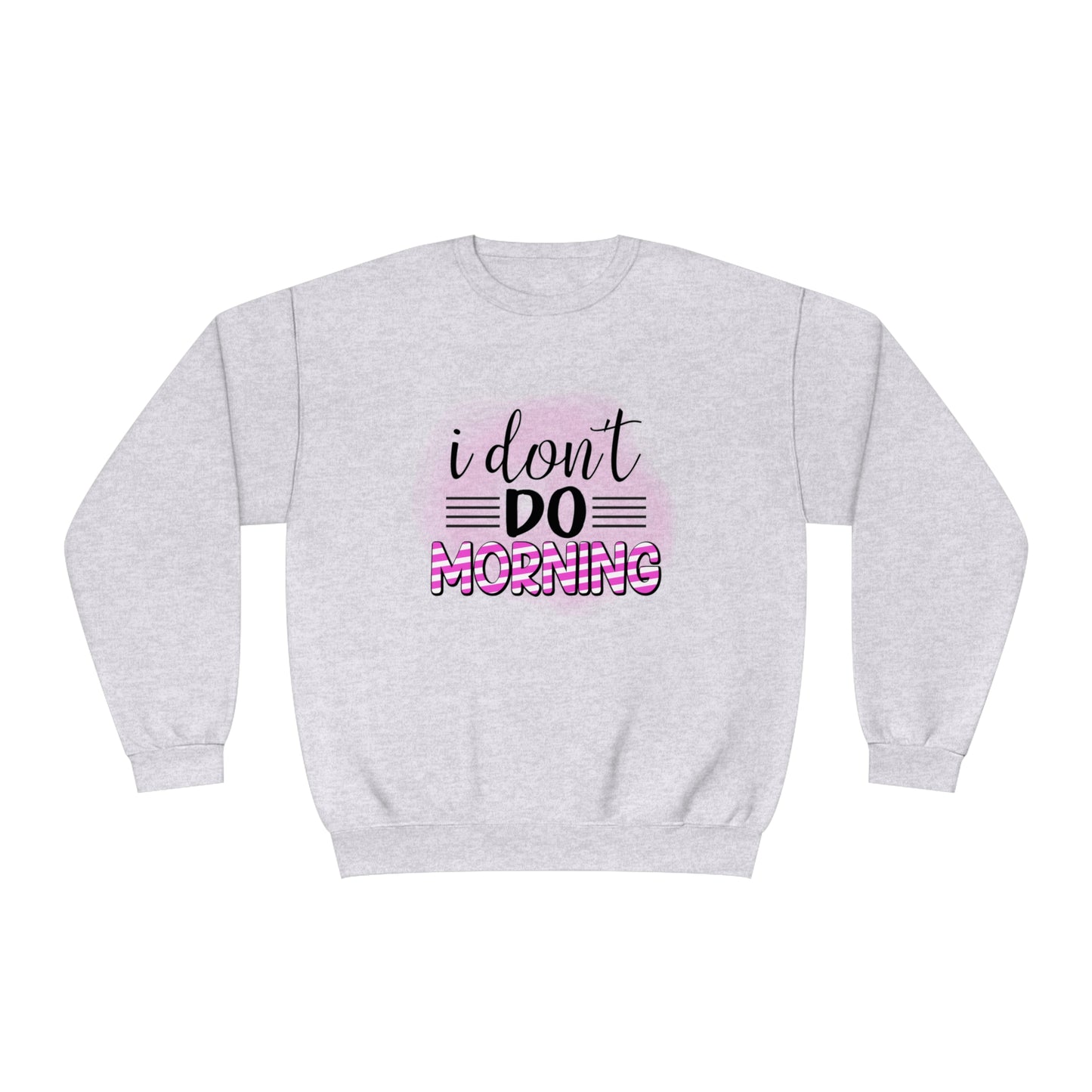 I Don't do Morning Crewneck Sweatshirt