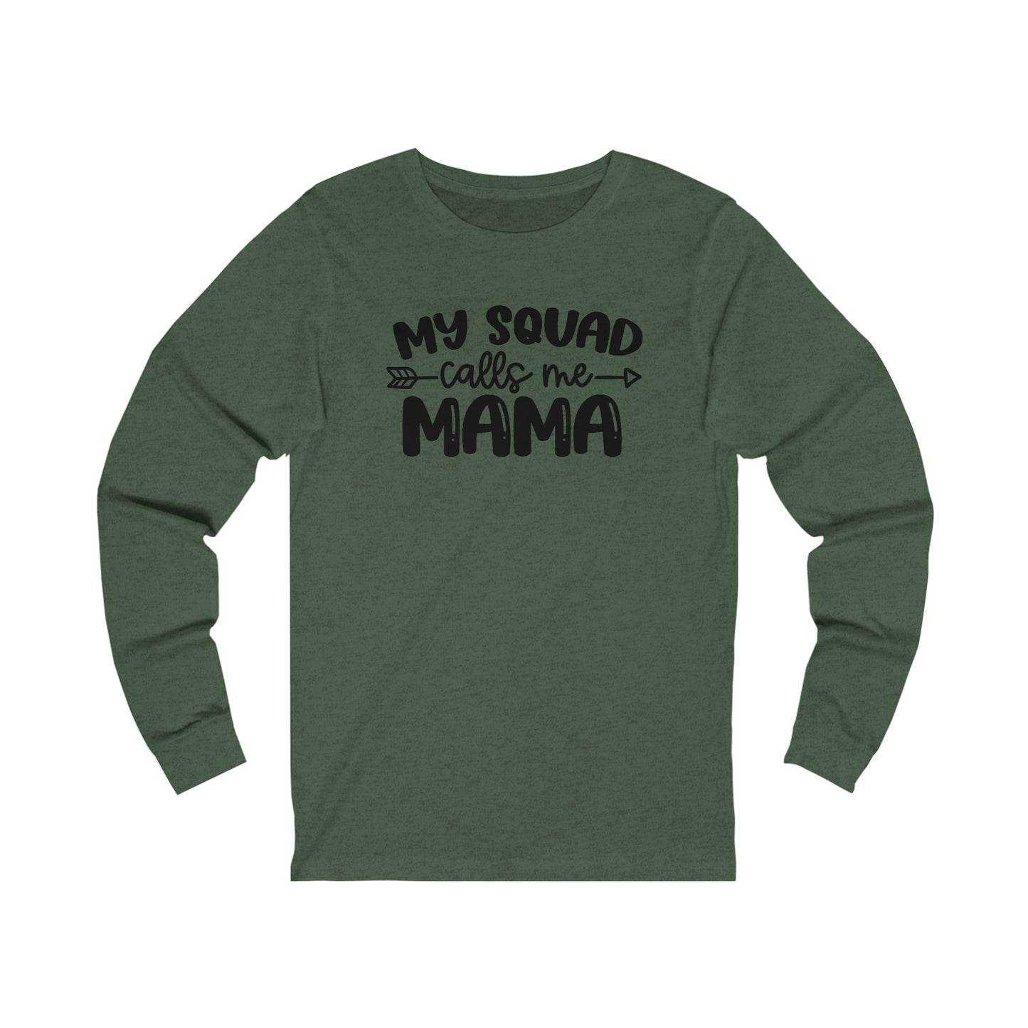 My squad calls me mama long sleeve Tshirt