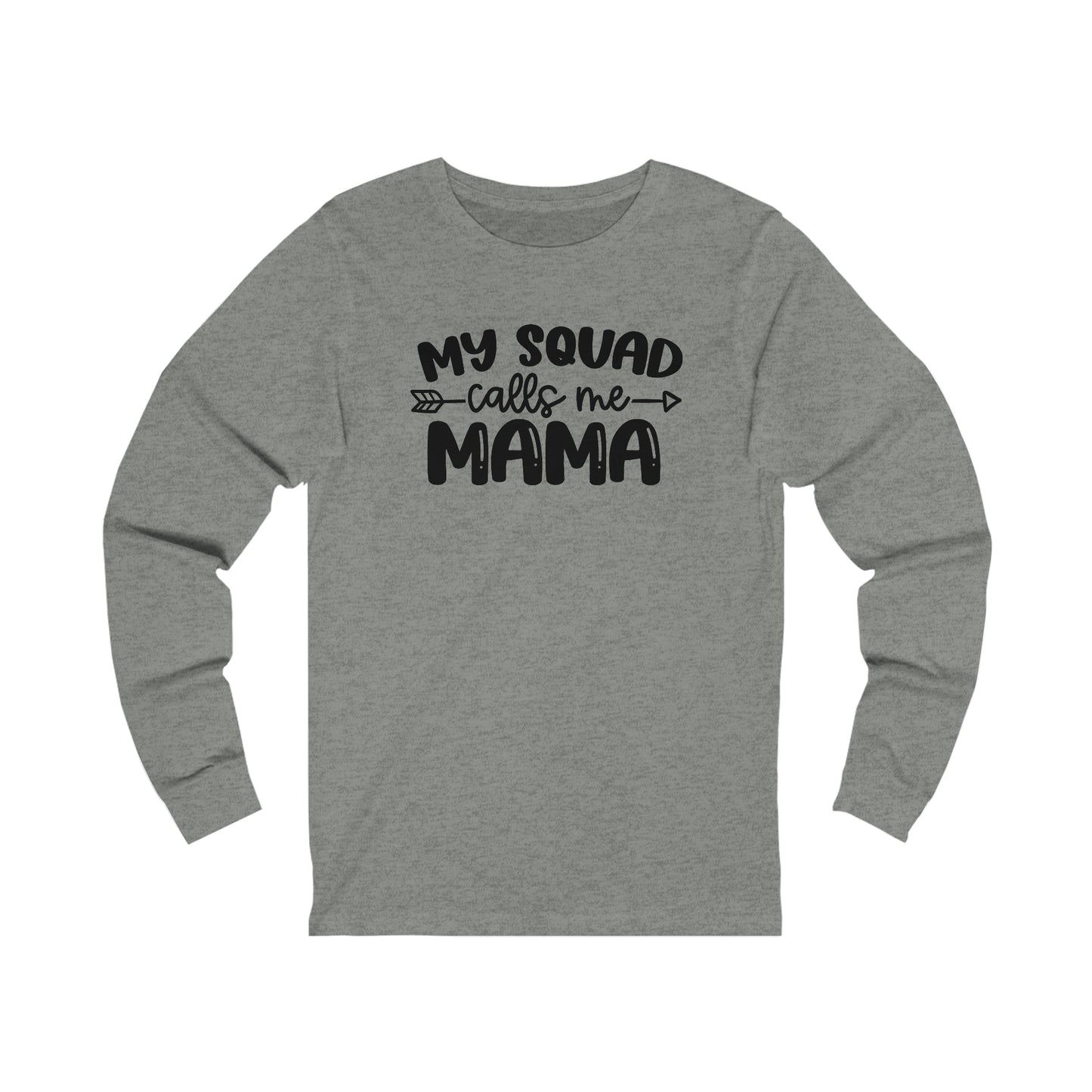 My squad calls me mama long sleeve Tshirt