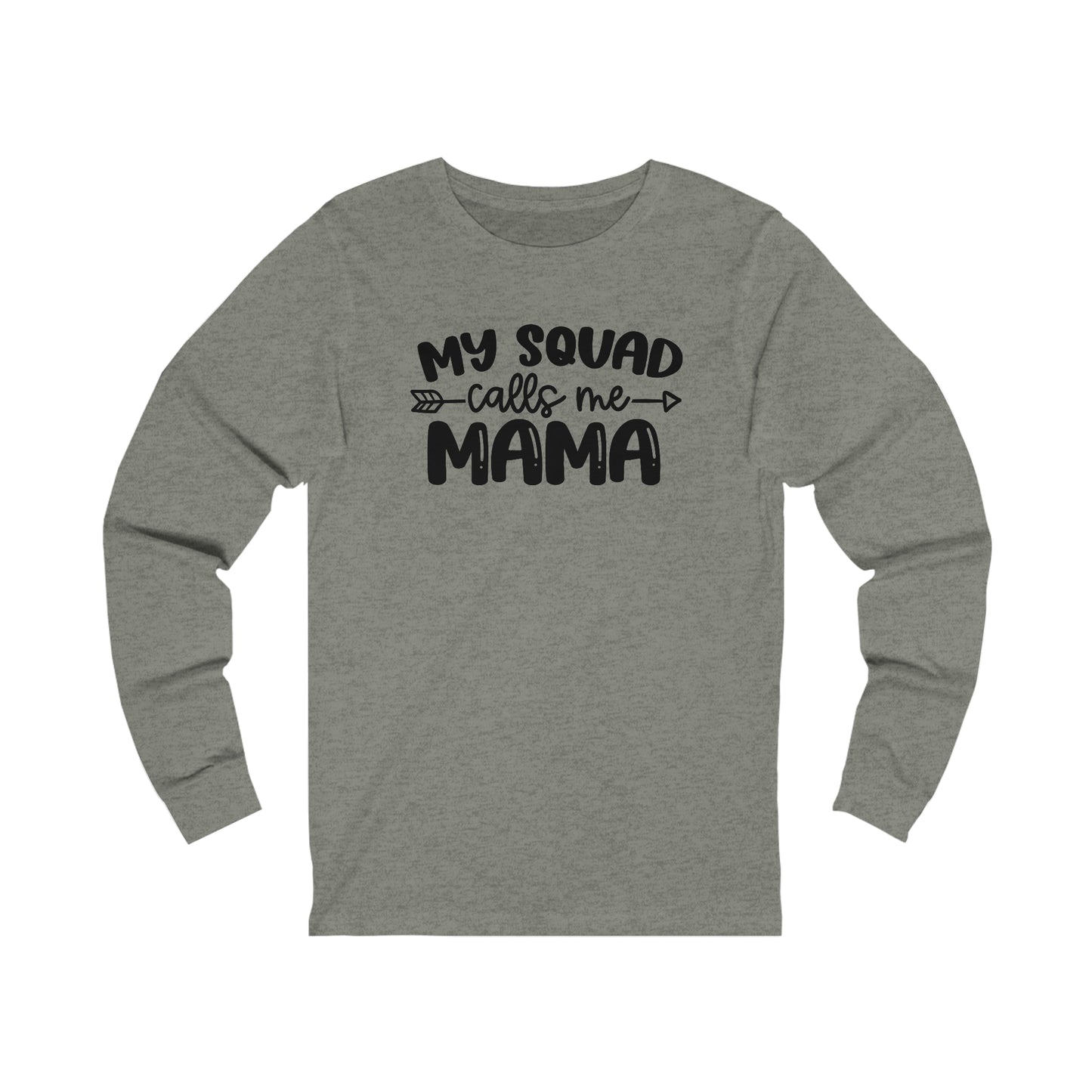 My squad calls me mama long sleeve Tshirt