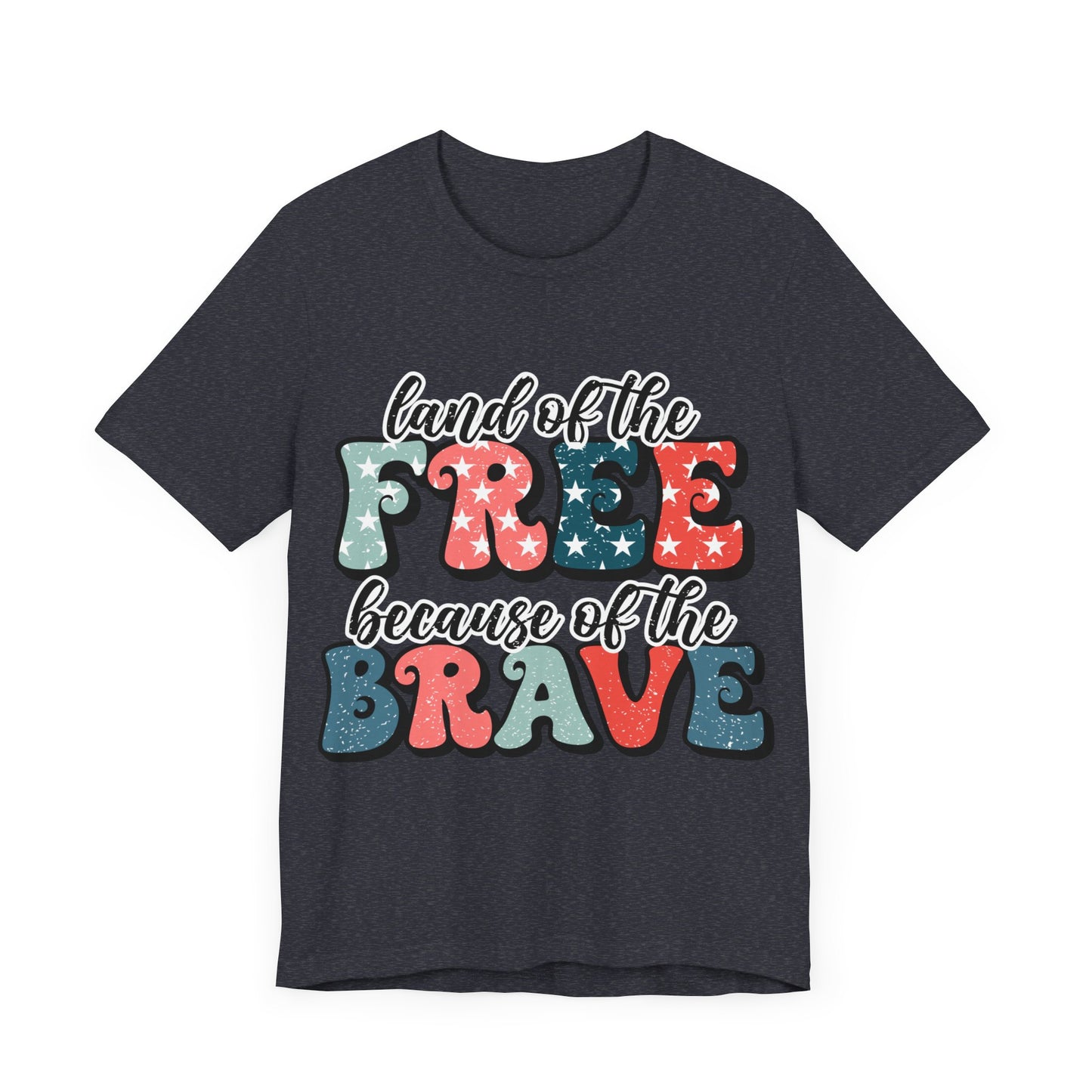 Land of the Free because of the Brave Jersey Short Sleeve Tee