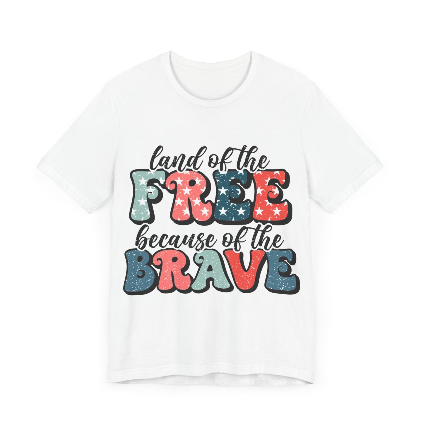 Land of the Free because of the Brave Jersey Short Sleeve Tee