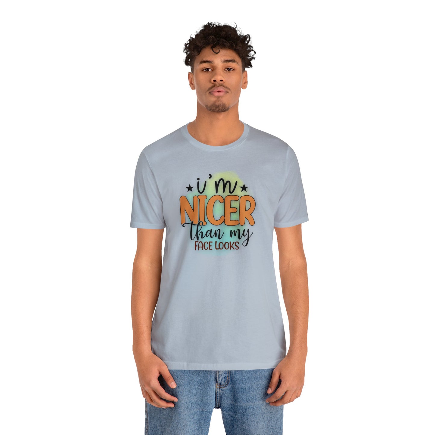 I'm nicer than my face looks short sleeve Tshirt