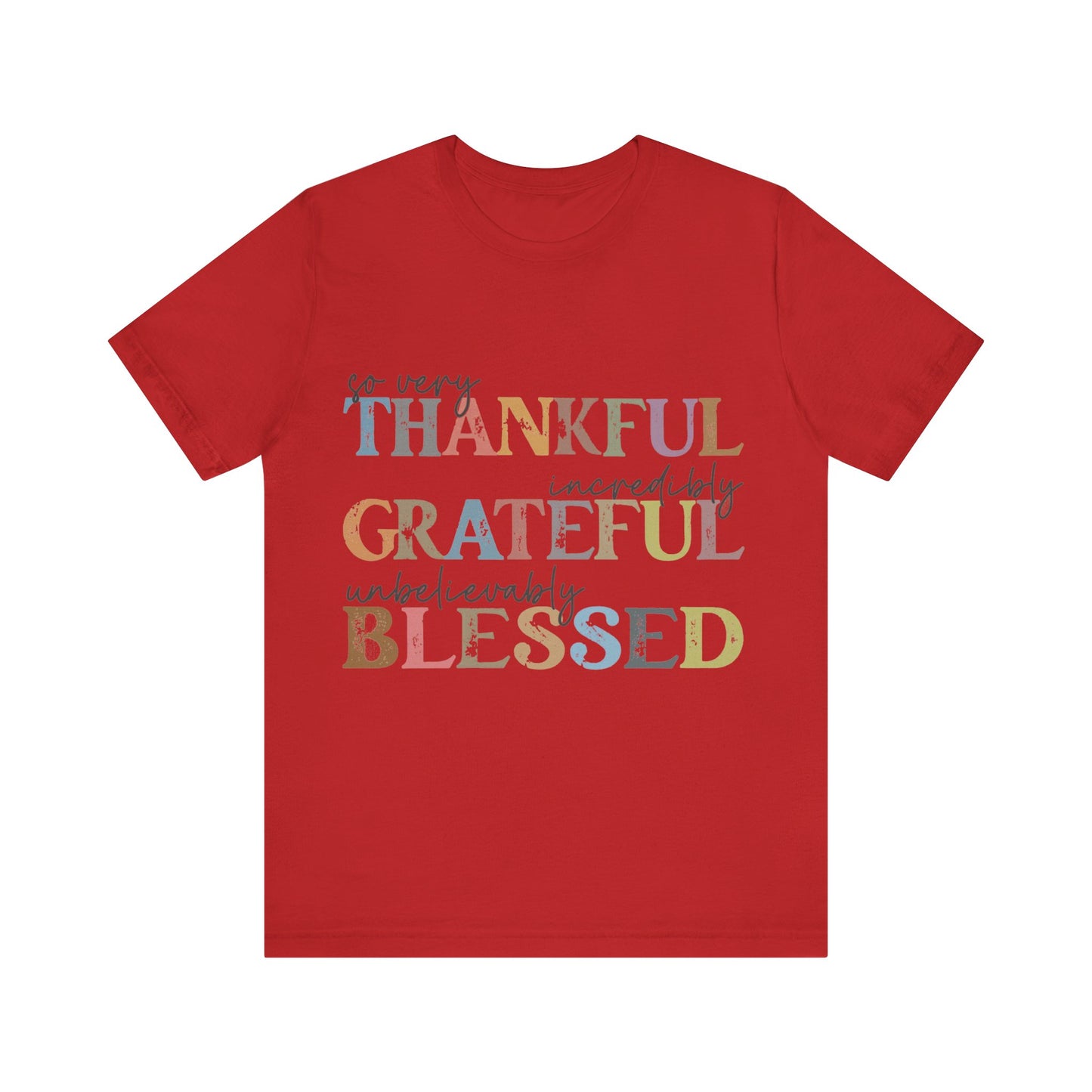 So very Thankful, Incredibly Grateful, Unbelievably Blessed Jersey Short Sleeve Tee