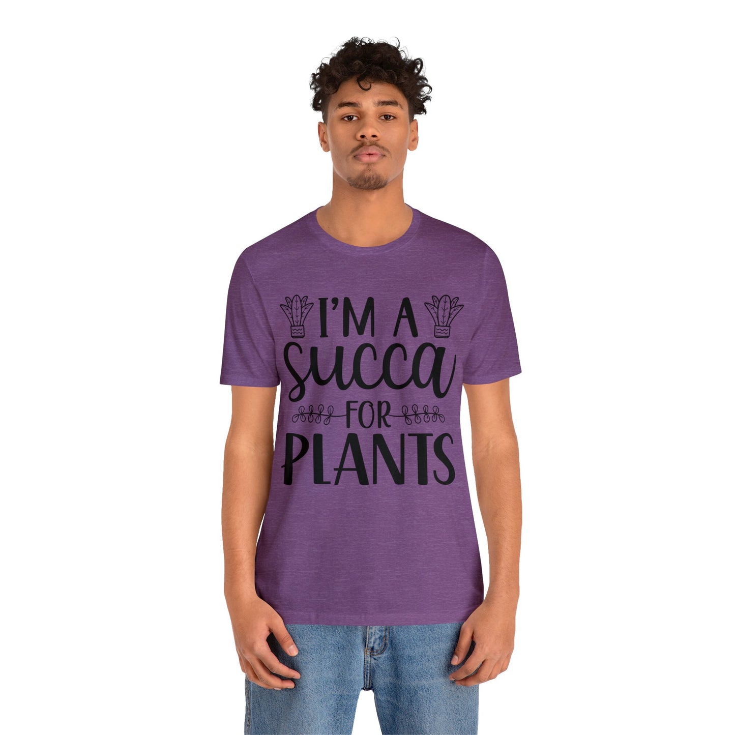 I'm A Succa for Plants Short Sleeve Tee