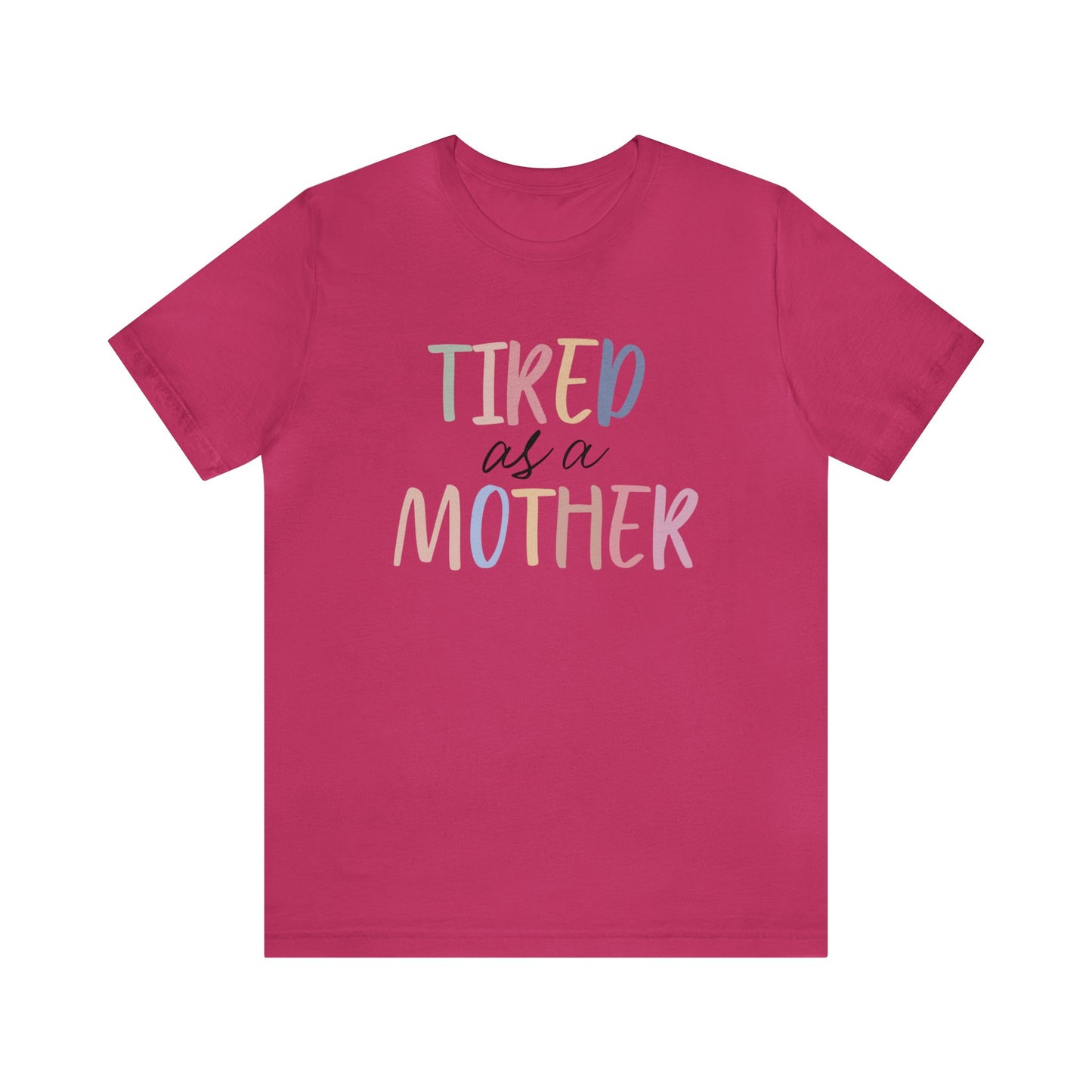 Tired as a Mother short sleeve tshirt