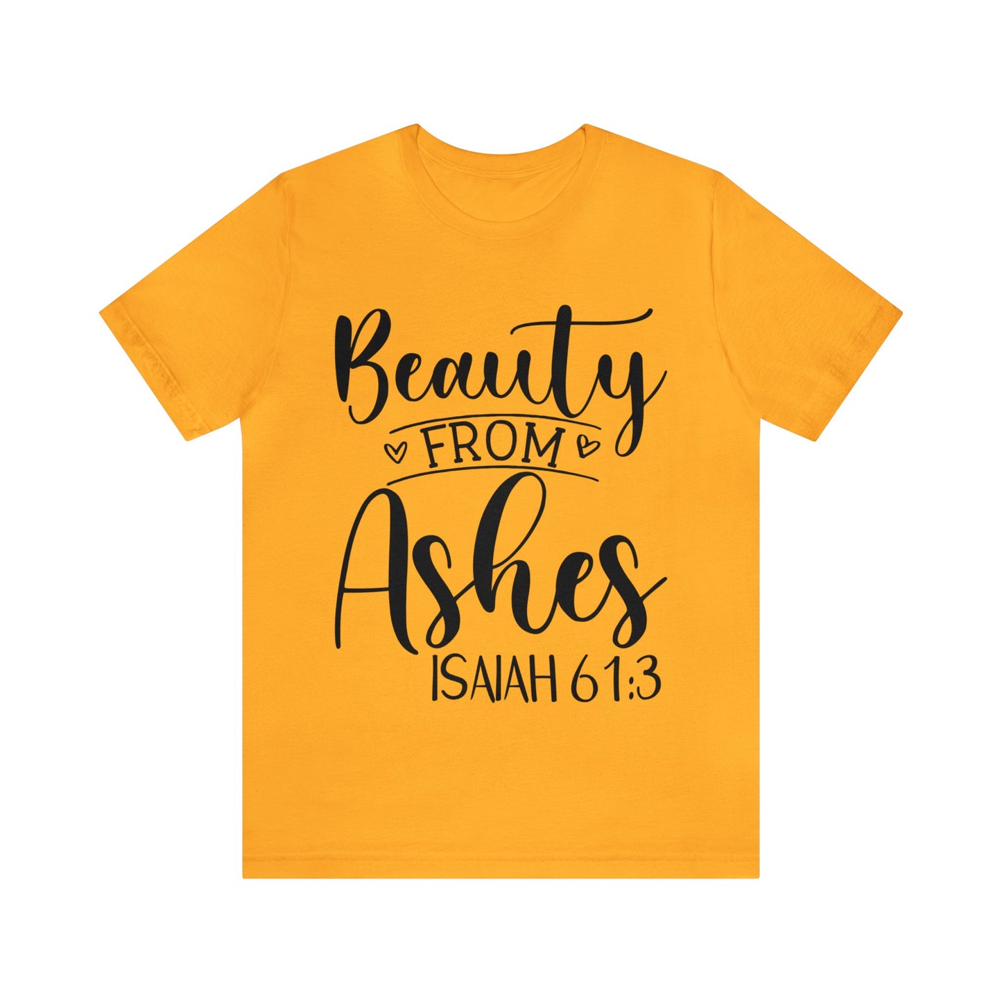 Beauty from Ashes (front) I am Enough (back) Short Sleeve Tshirt