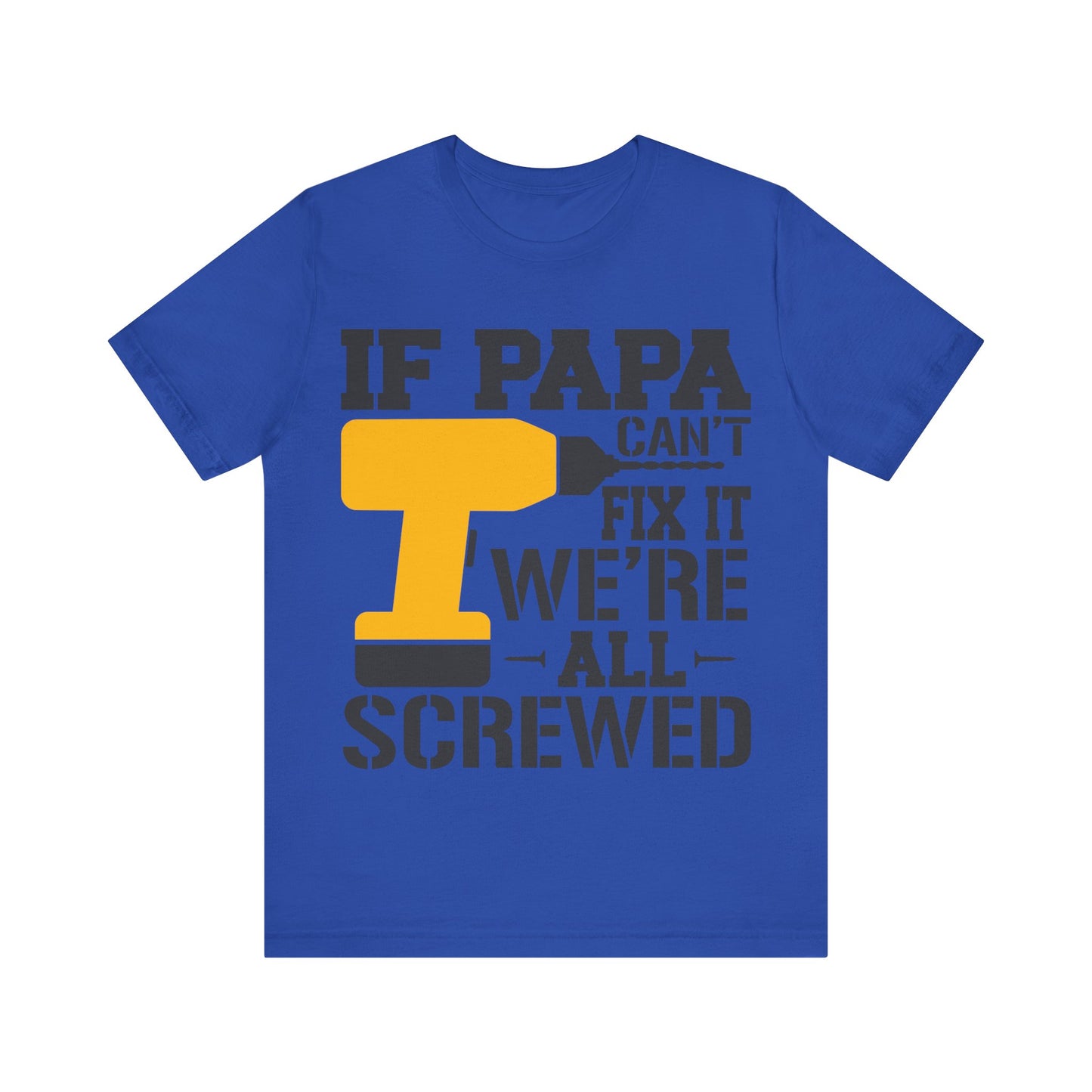 If PAPA Can't Fix It We're All Screwed Jersey Short Sleeve Tee