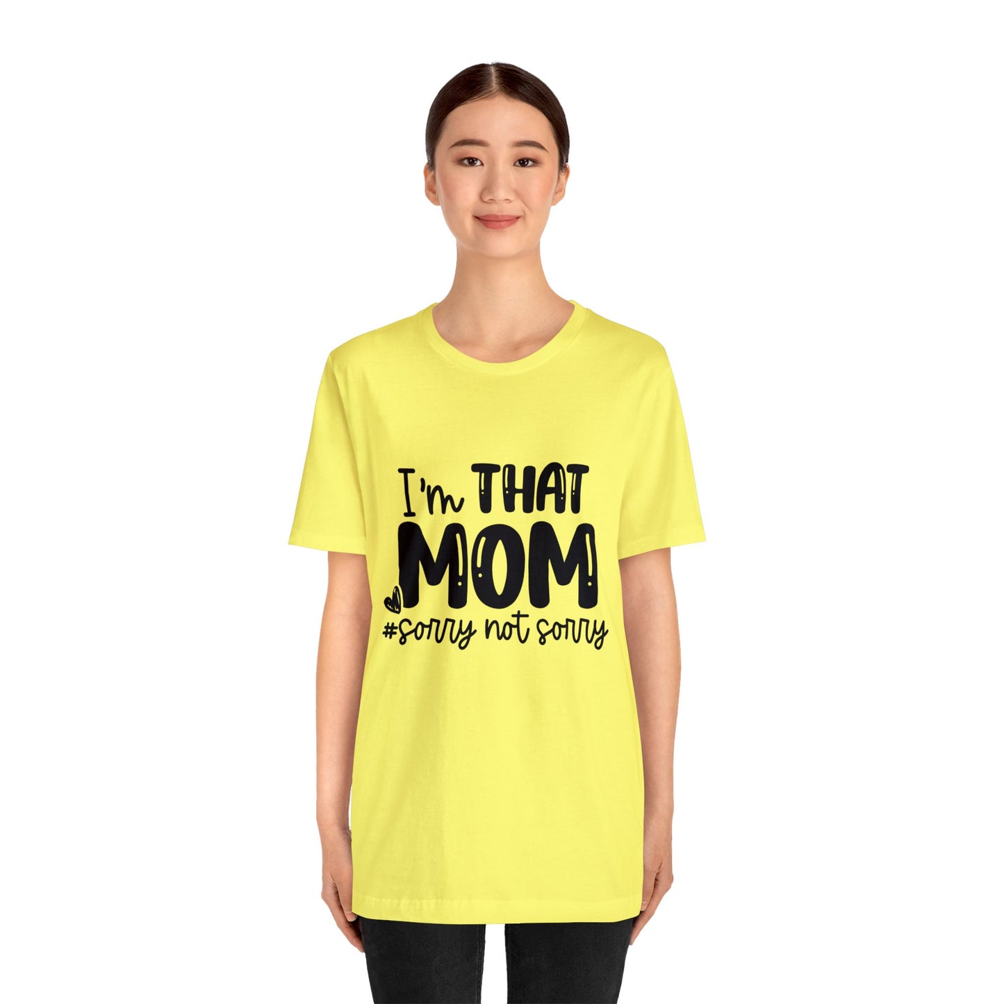 I'm That Mom #sorry not sorry short sleeve tshirt