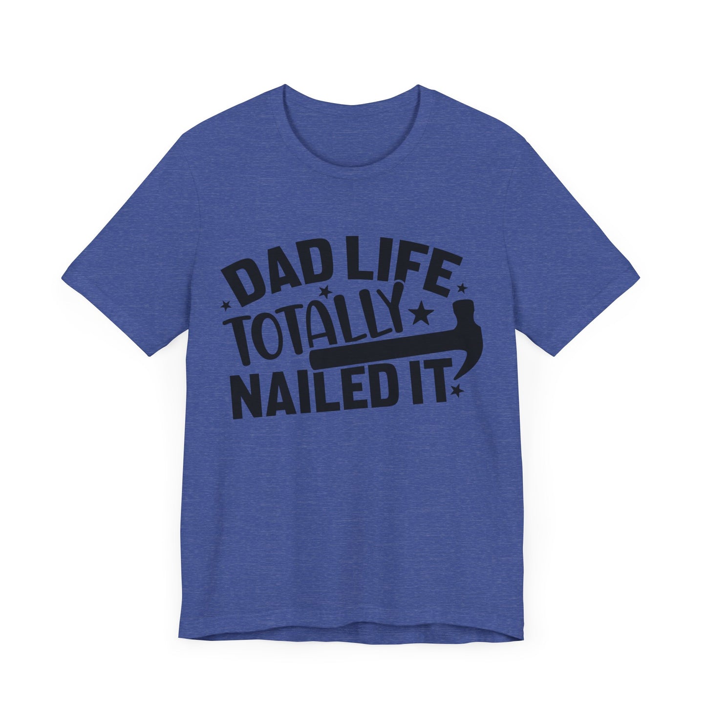 Dad Life Totally Nailed It Jersey Short Sleeve Tee