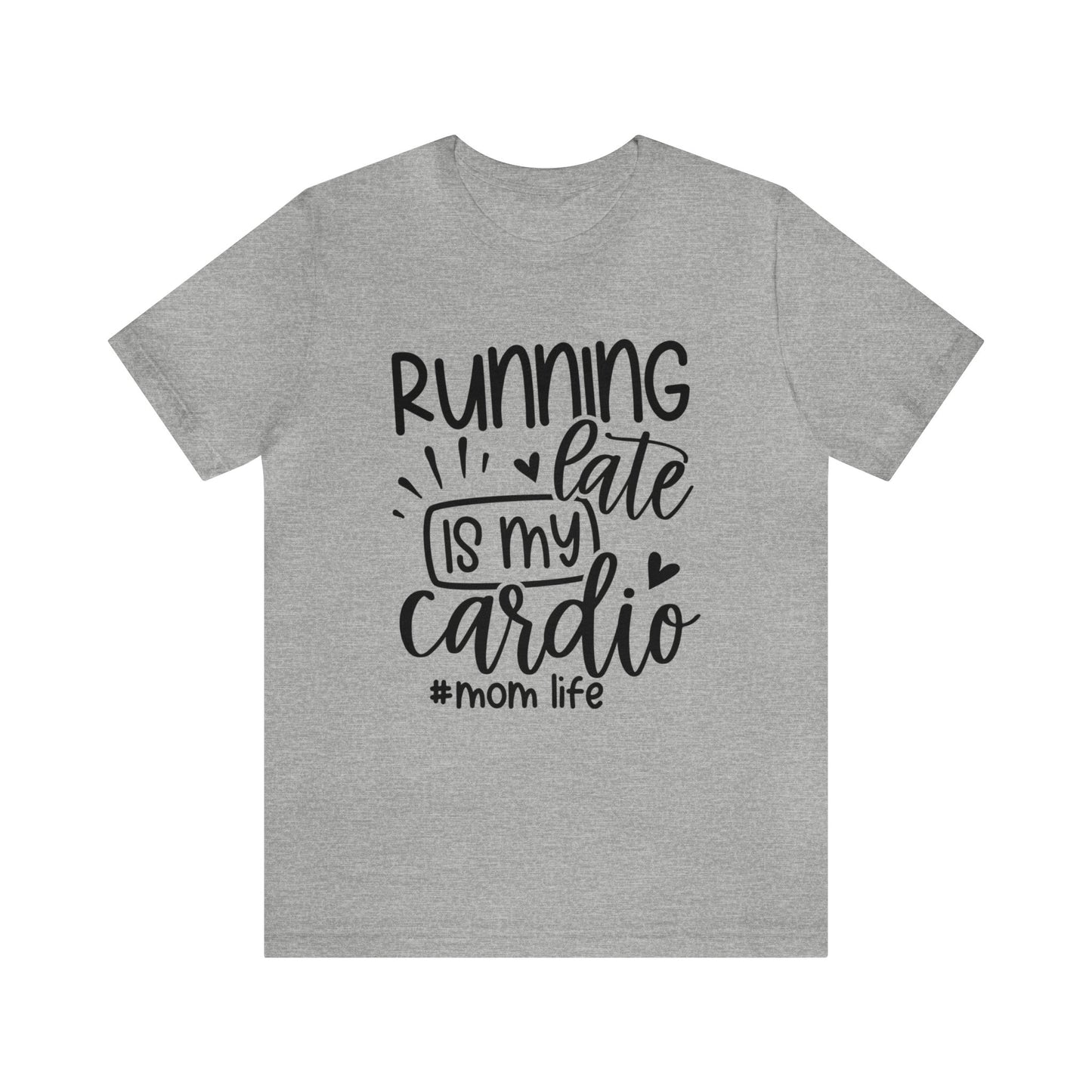 Running late is my cardio #momlife short sleeve tshirt