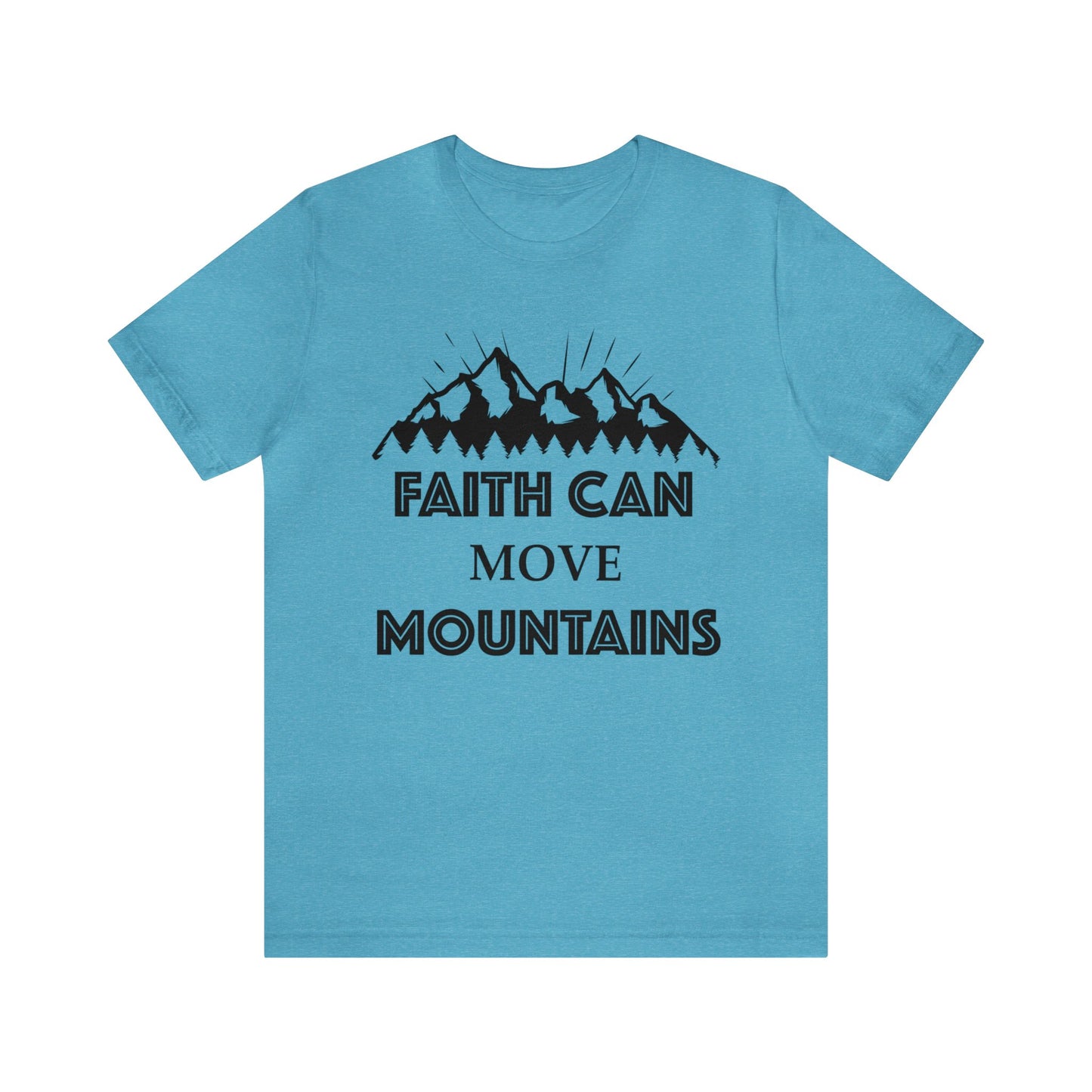 Faith can move mountains Short sleeve Tshirt