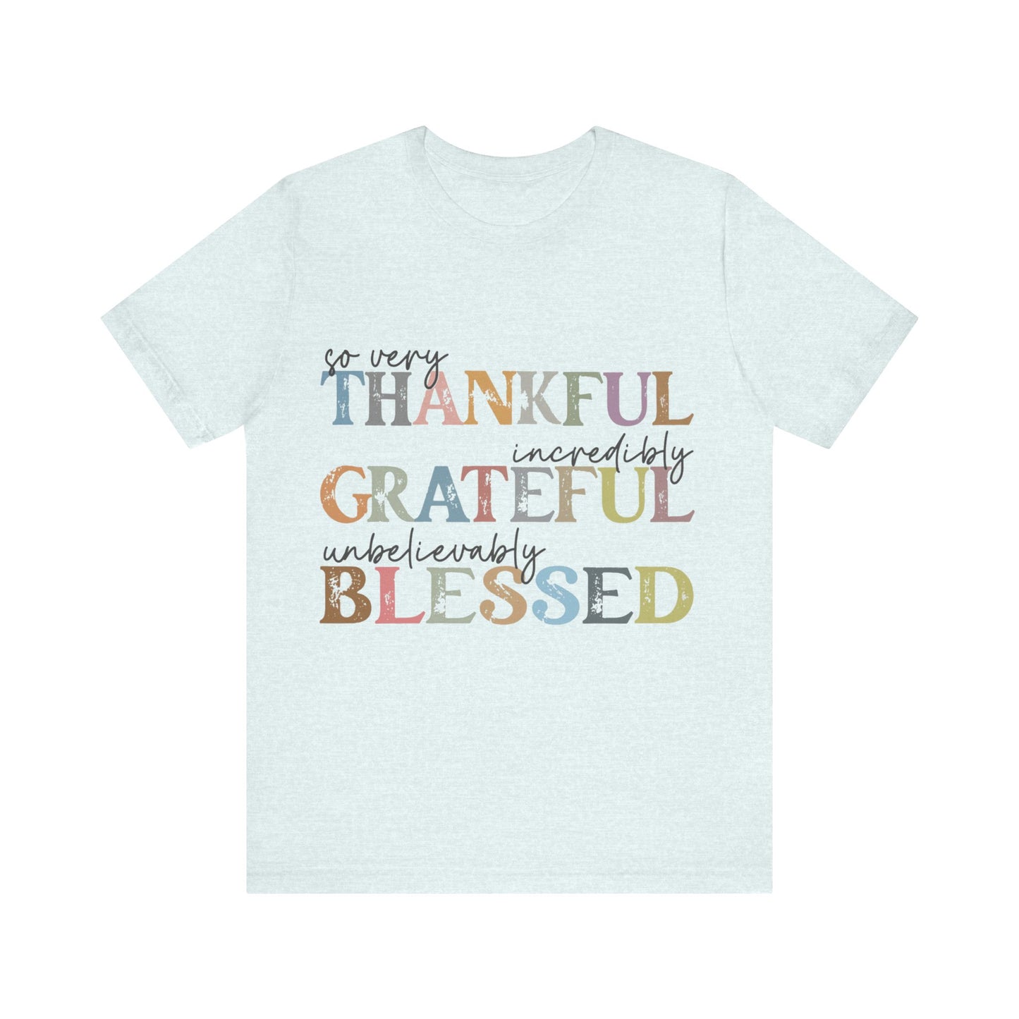 So very Thankful, Incredibly Grateful, Unbelievably Blessed Jersey Short Sleeve Tee