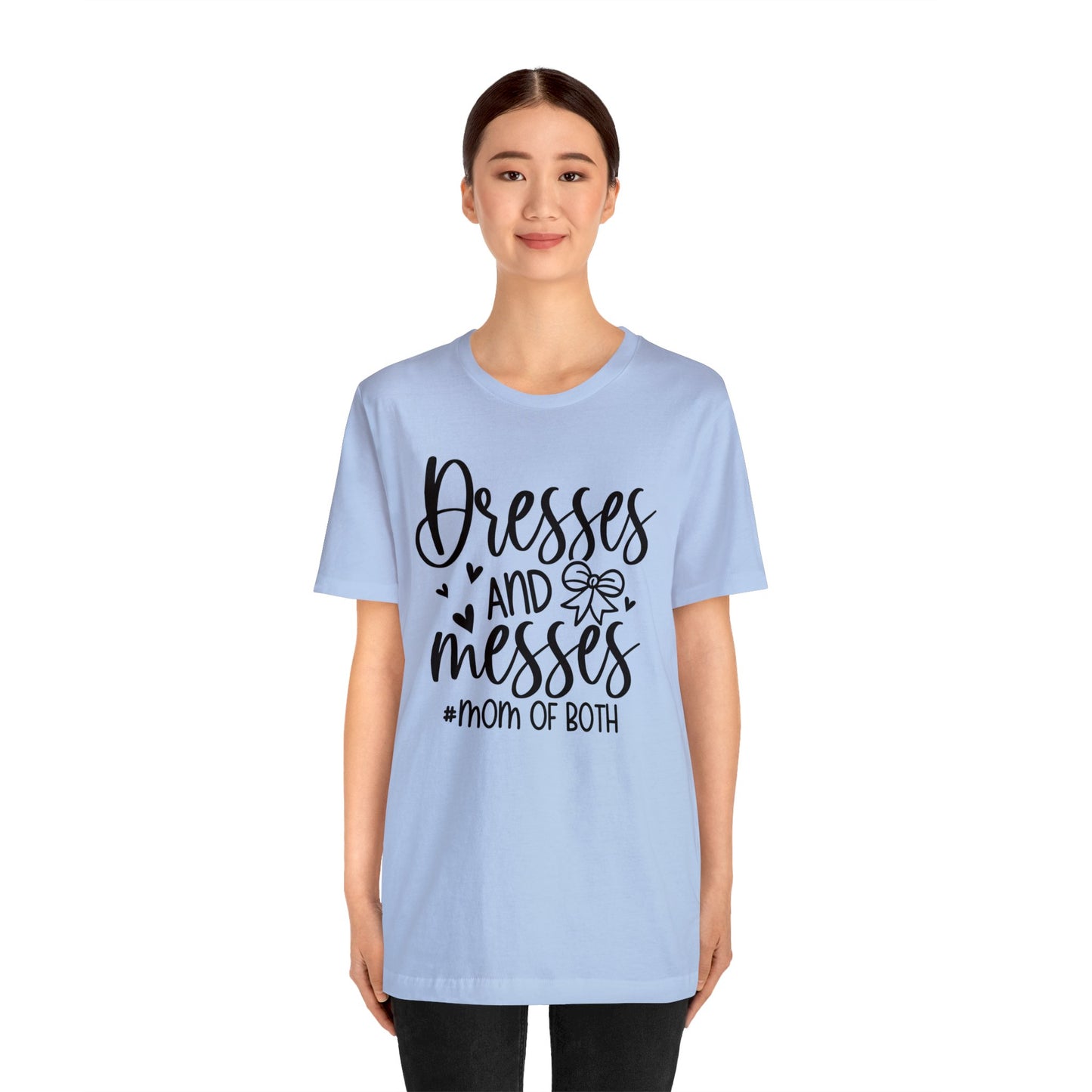 Dresses and Messes #Mom of Both short sleeve Tshirt