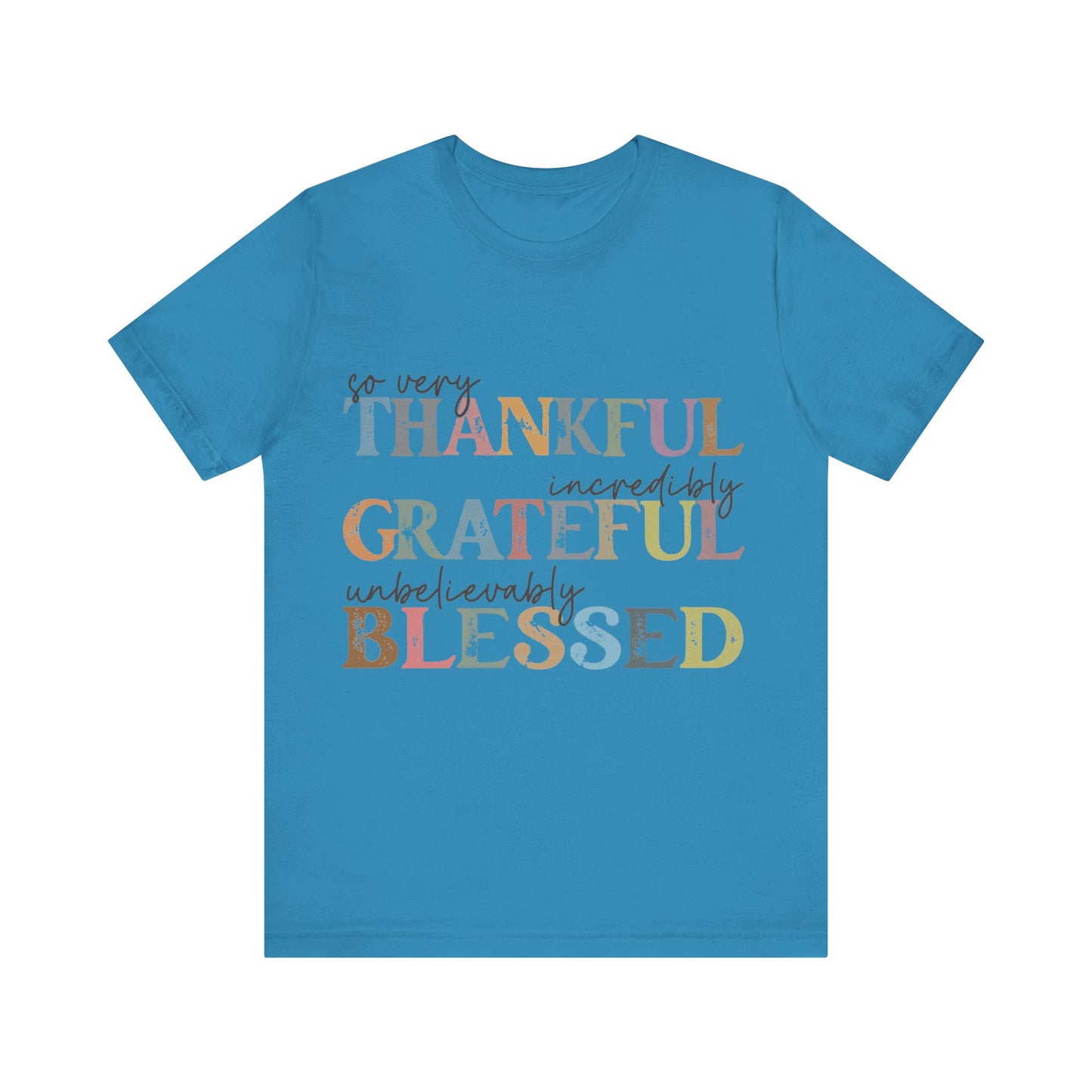 So very Thankful, Incredibly Grateful, Unbelievably Blessed Jersey Short Sleeve Tee
