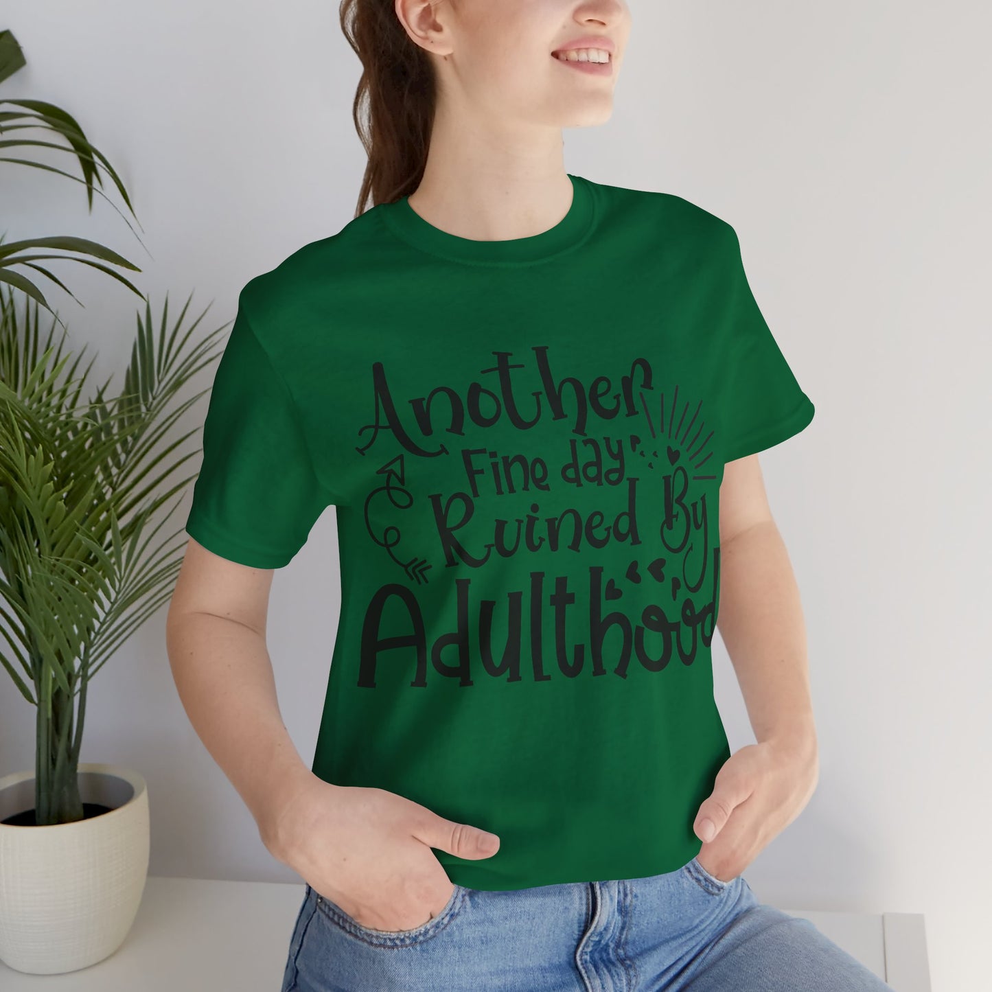 Another Fine Day Ruined by Adulthood Short Sleeve Tee